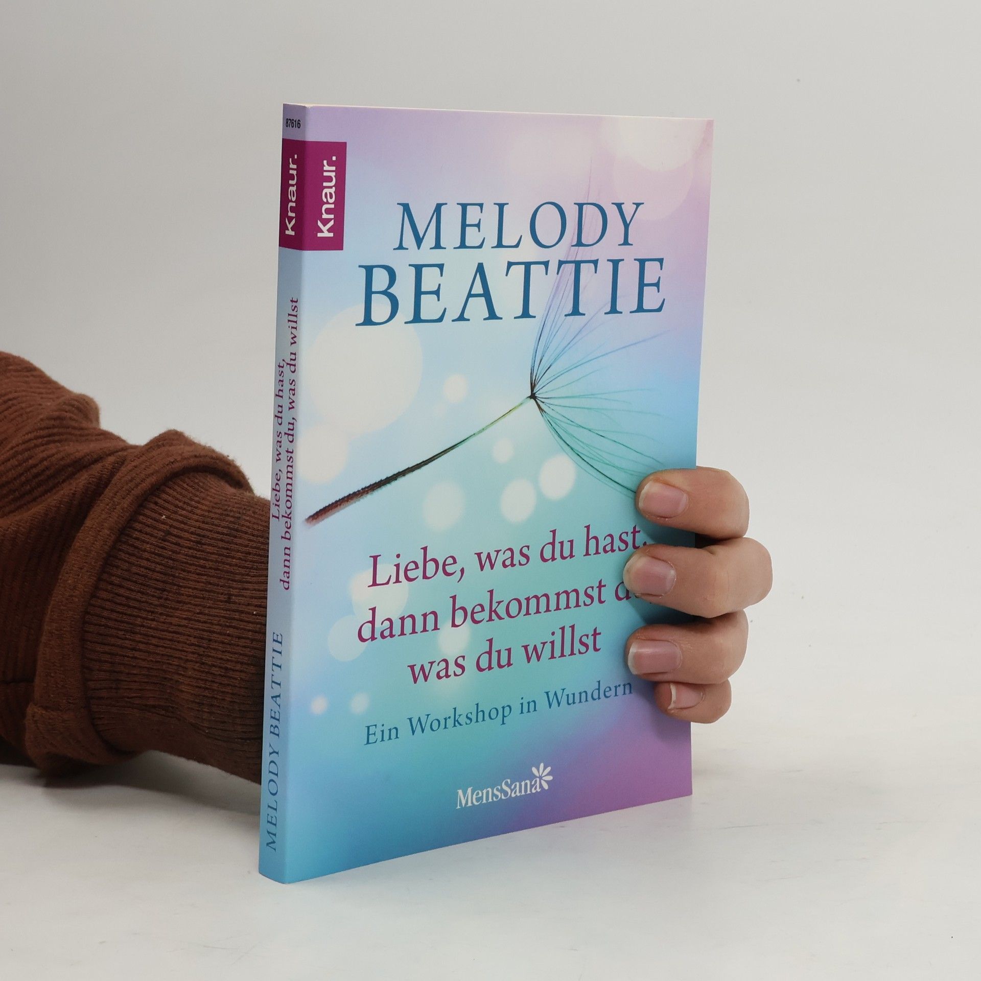 Liebe, was du hast, dann bekommst du, was du willst