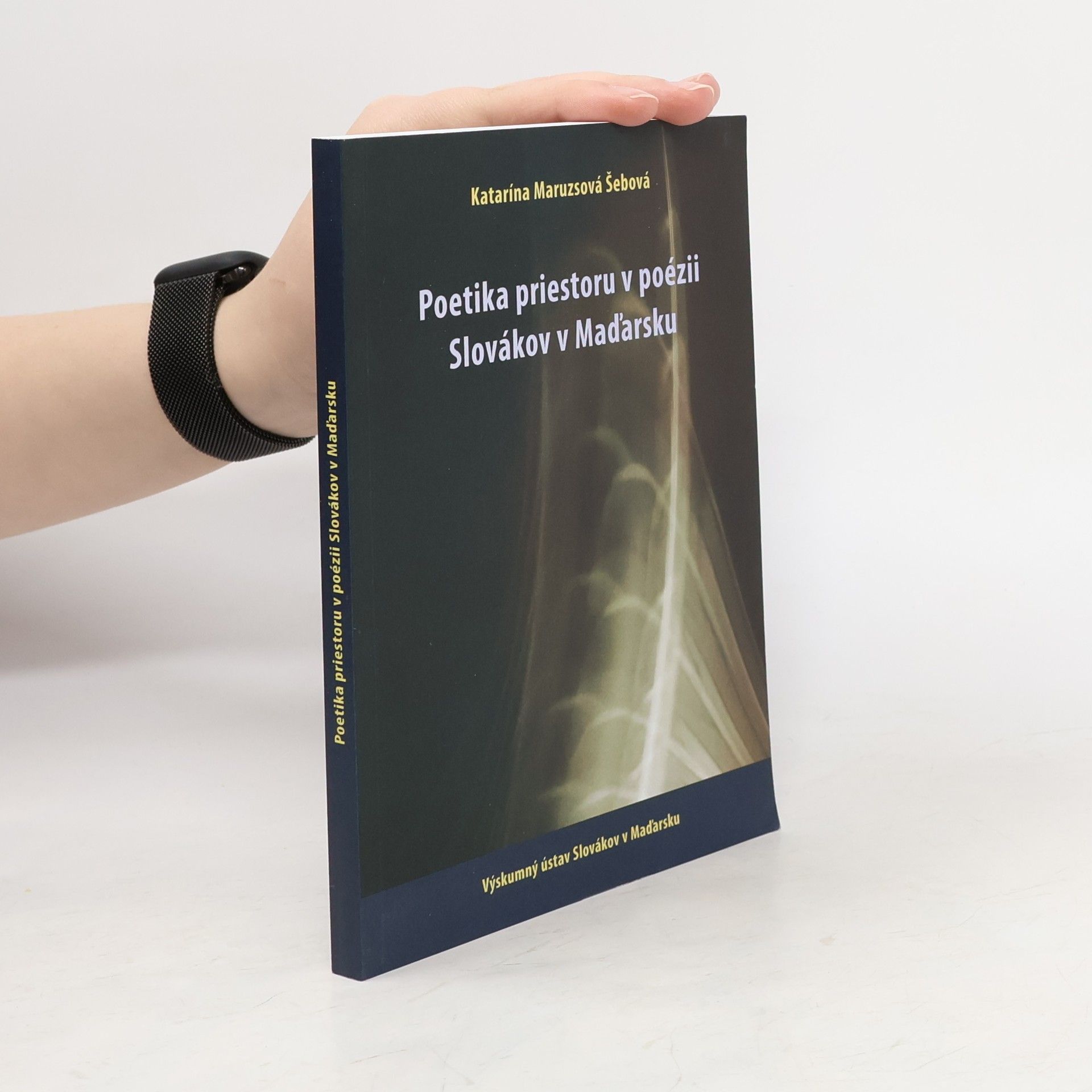 Katarína Maruszová Šebová Poetika priestoru v poézii Slovákov v Maďarsku