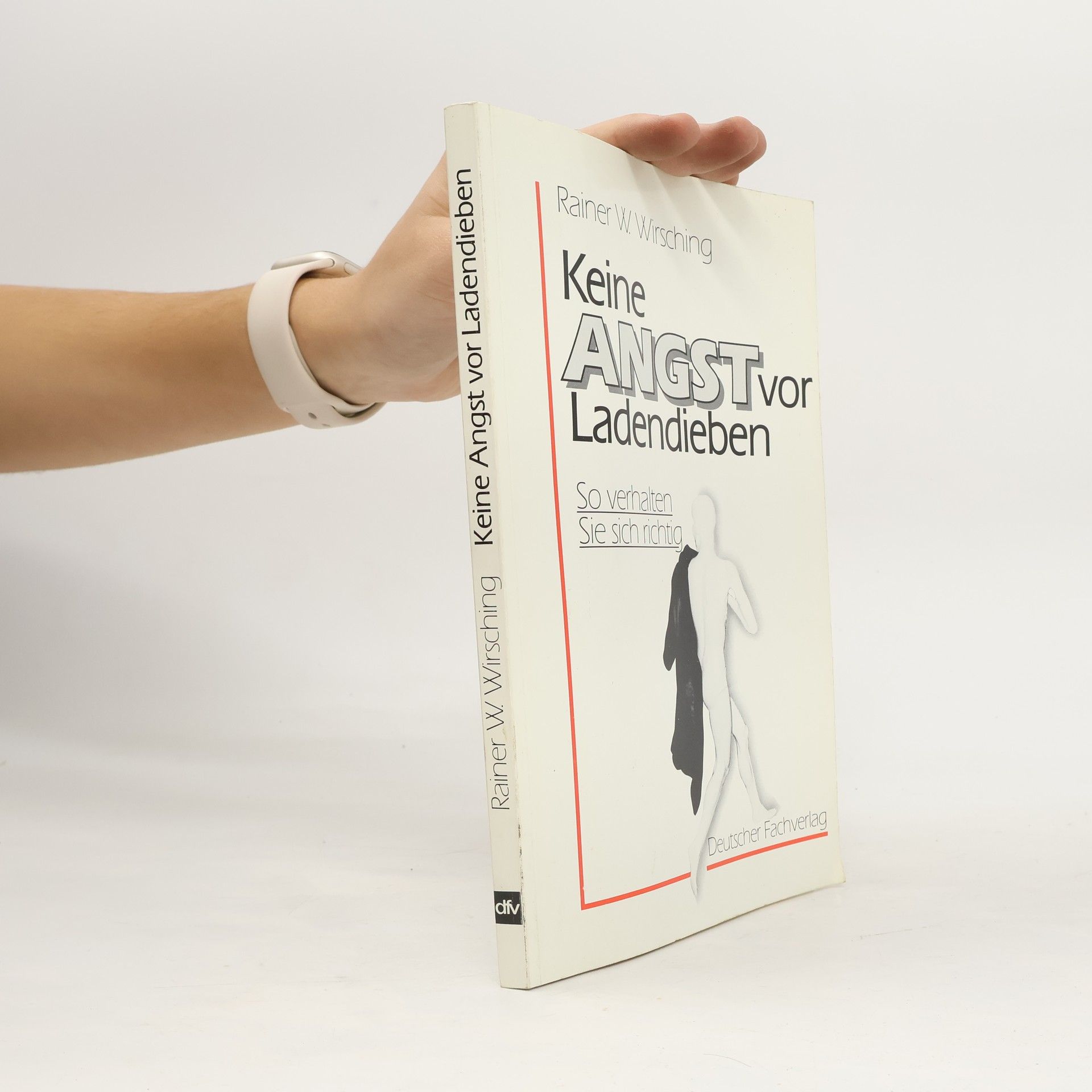 Rainer W. Wirsching Keine Angst vor Ladendieben