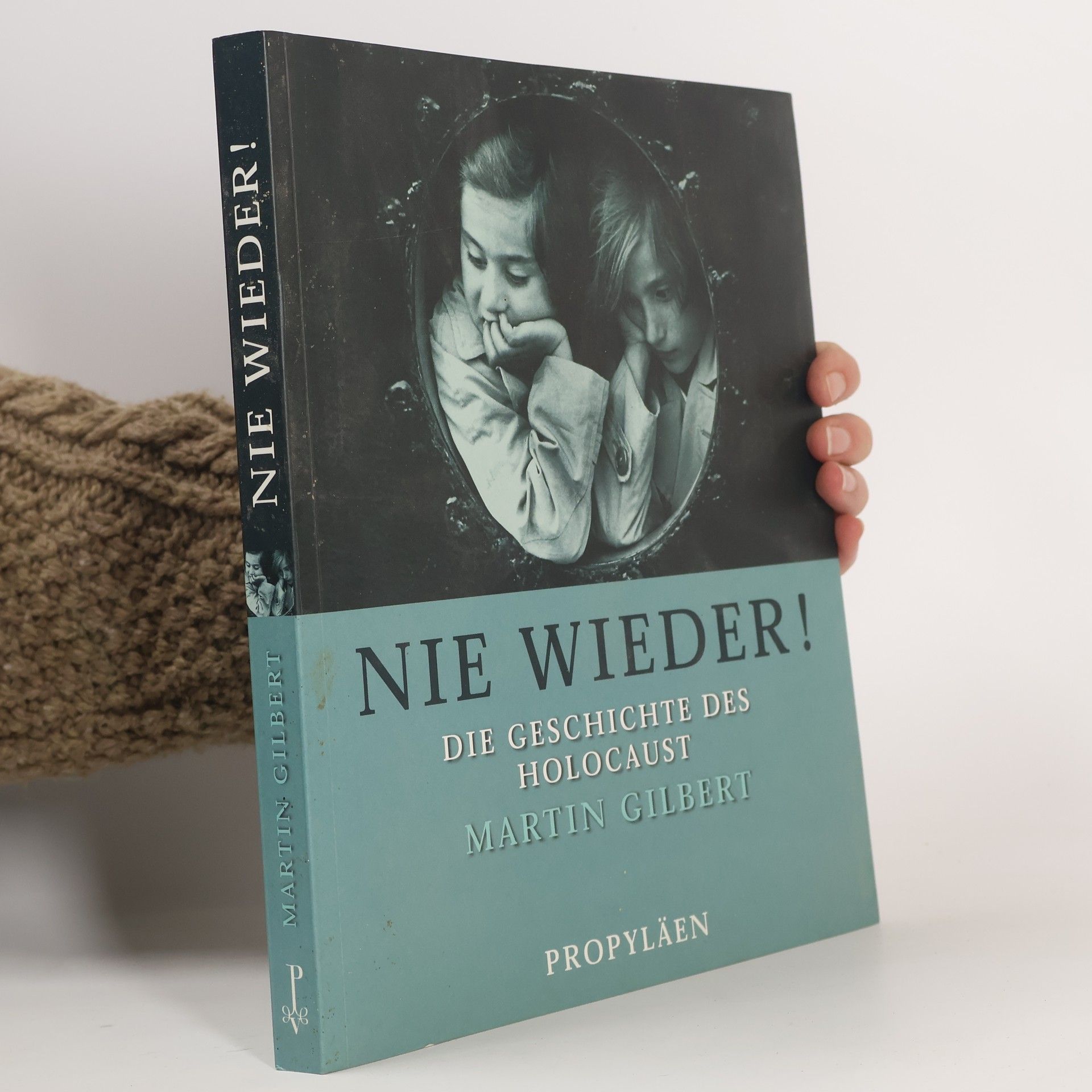 Martin Gilbert Nie wieder. Die Geschichte des Holocaust.