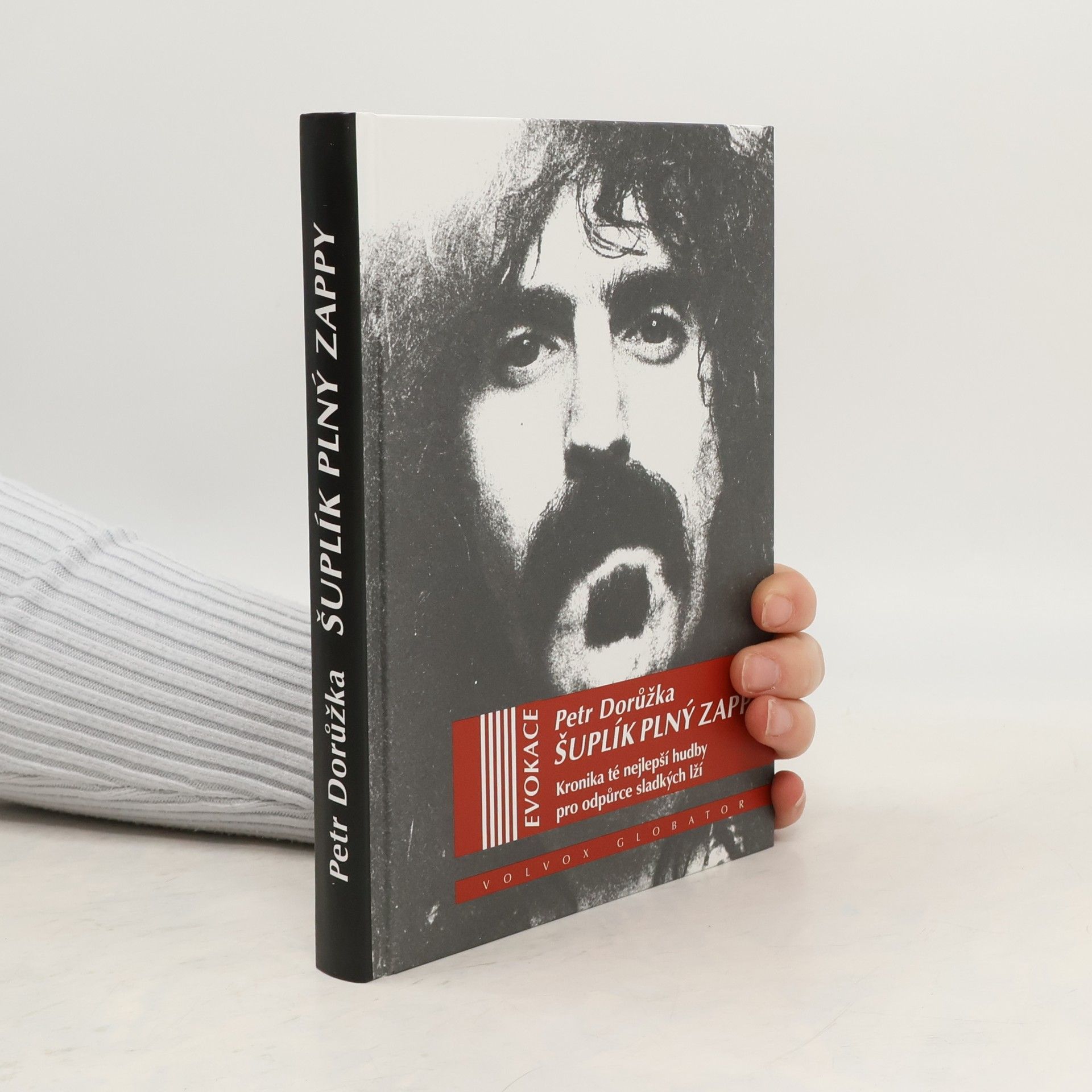 Petr Dorůžka Šuplík plný Zappy : Kronika té nejlepší hudby pro odpůrce sladkých lží