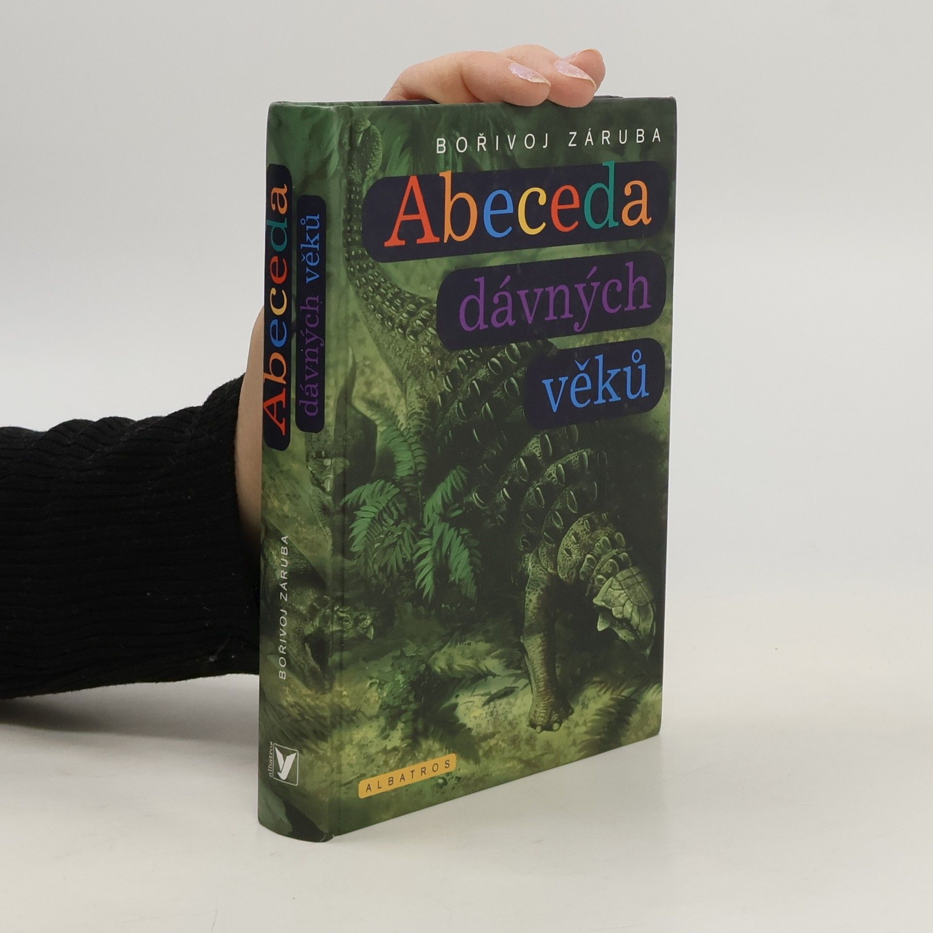 Bořivoj Záruba Abeceda dávných věků. Průvodce prehistorií od A do Z