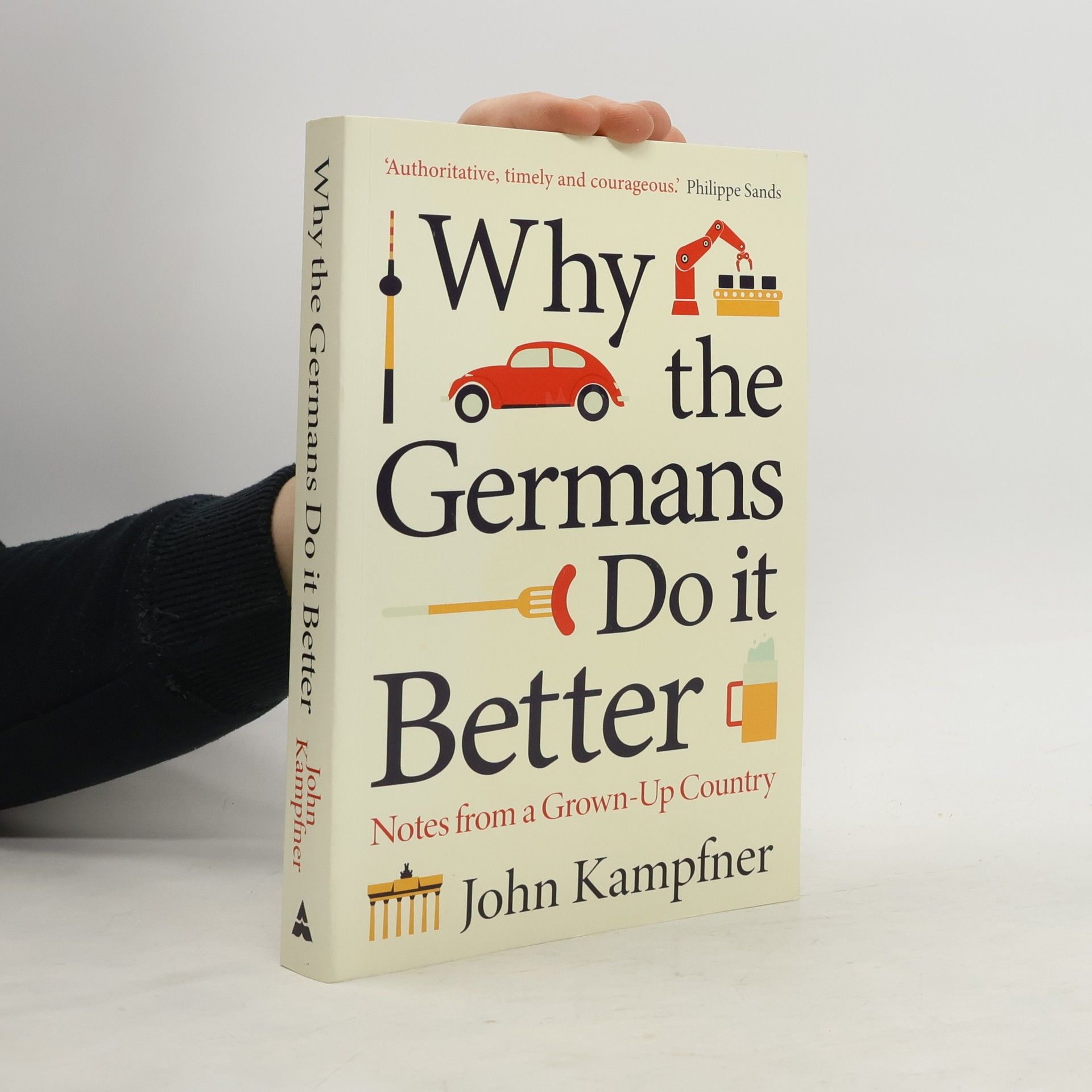 John Kampfner Why The Germans Do It Better