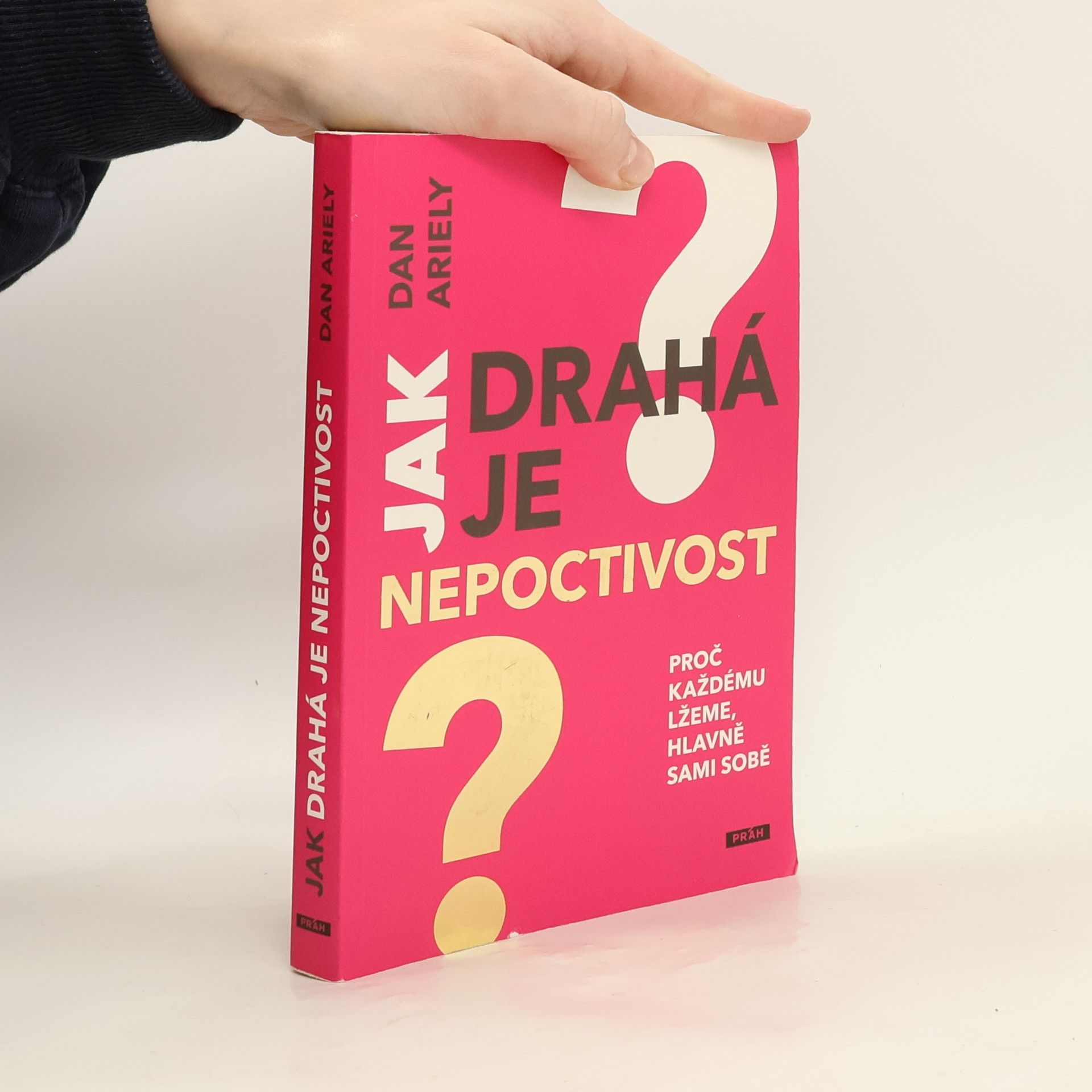 Dan Ariely Jak drahá je nepoctivost : proč každému lžeme, hlavně sami sobě