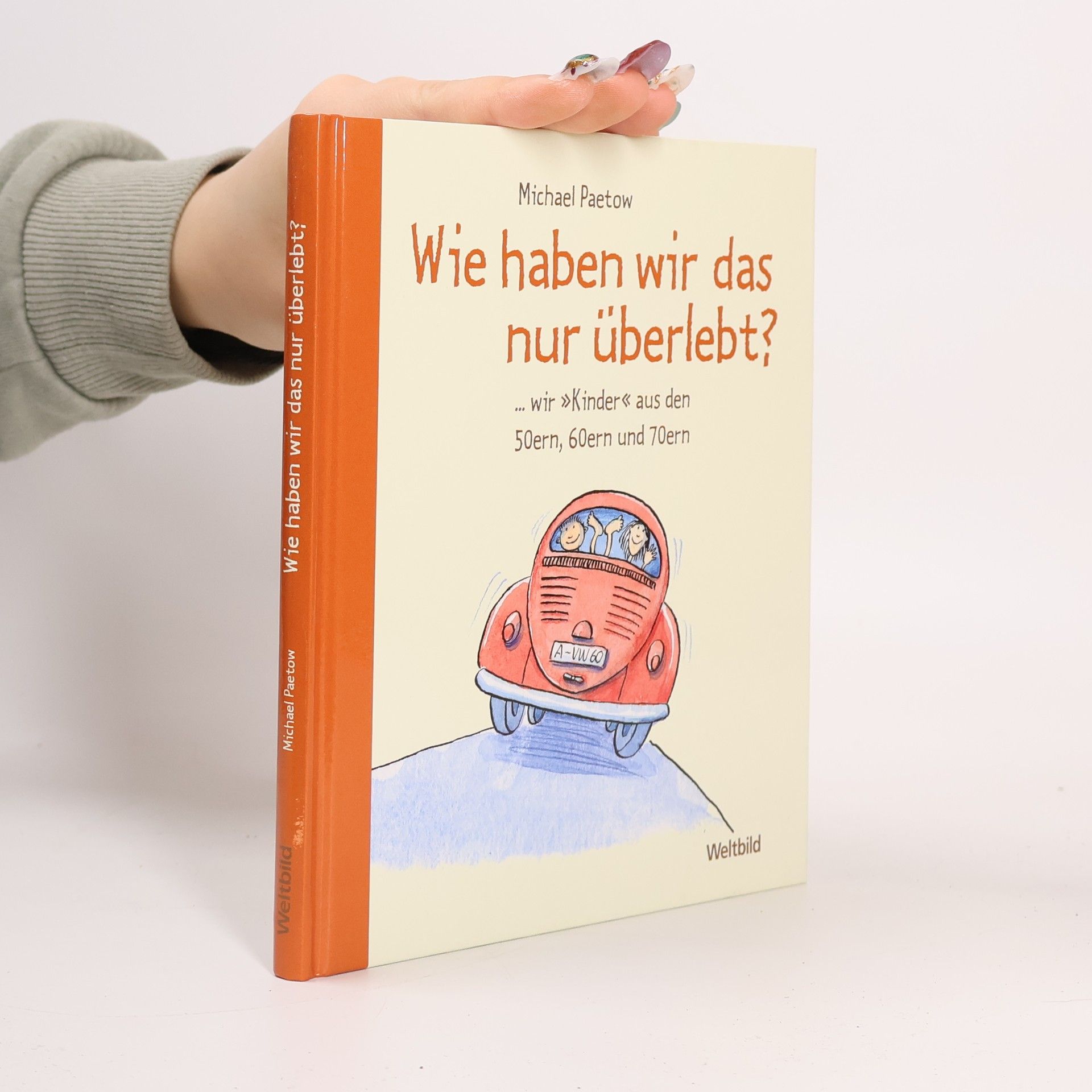Wie haben wir das nur überlebt? ...wir "Kinder" aus den 50ern, 60ern und 70ern