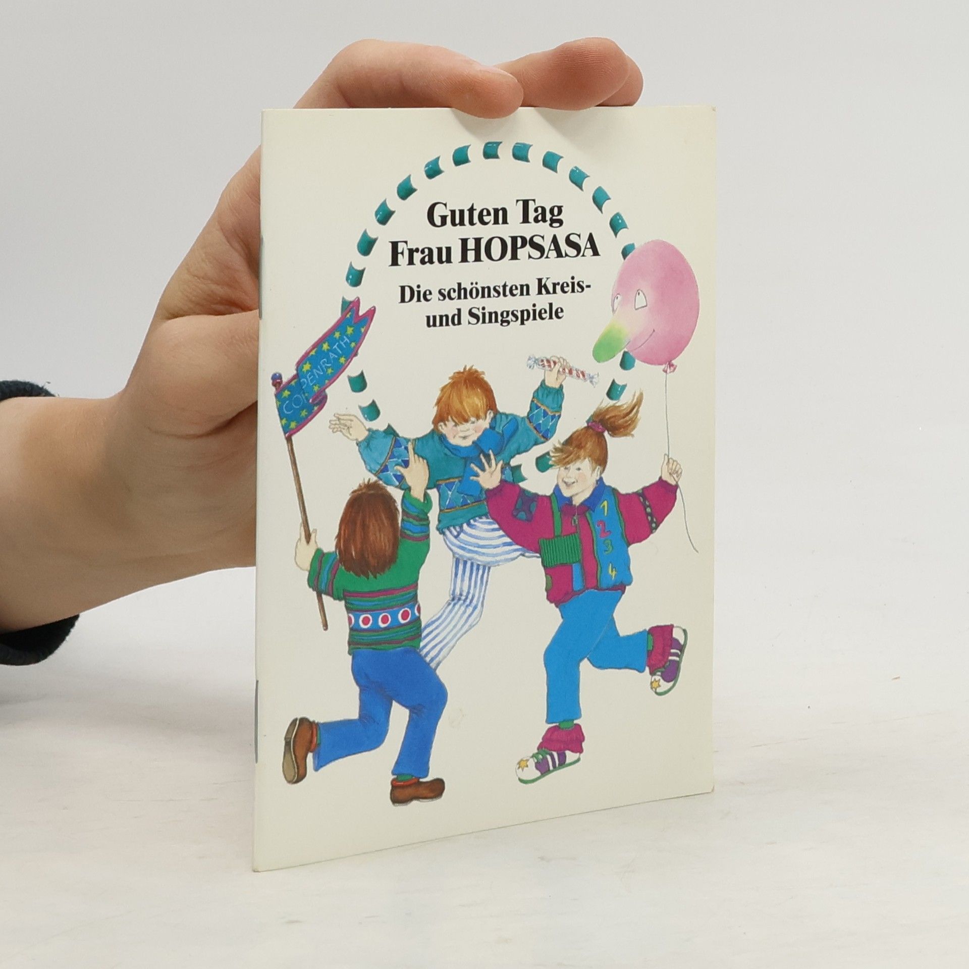 Guten Tag Frau Hopsasa. Die schönsten Kreis- und Singspiele