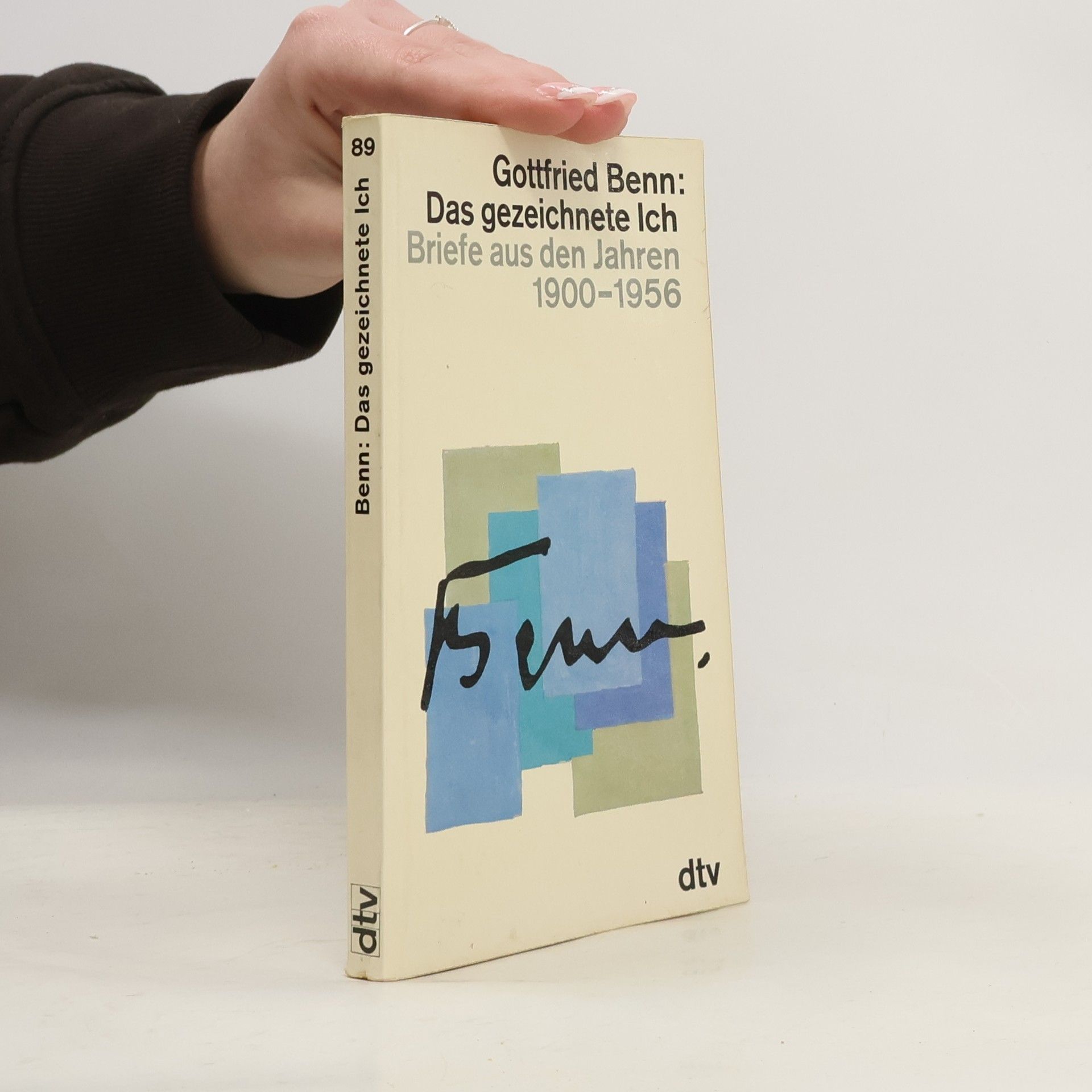 Gottfried Benn Das gezeichnete Ich : Briefe aus den Jahren 1900-1956