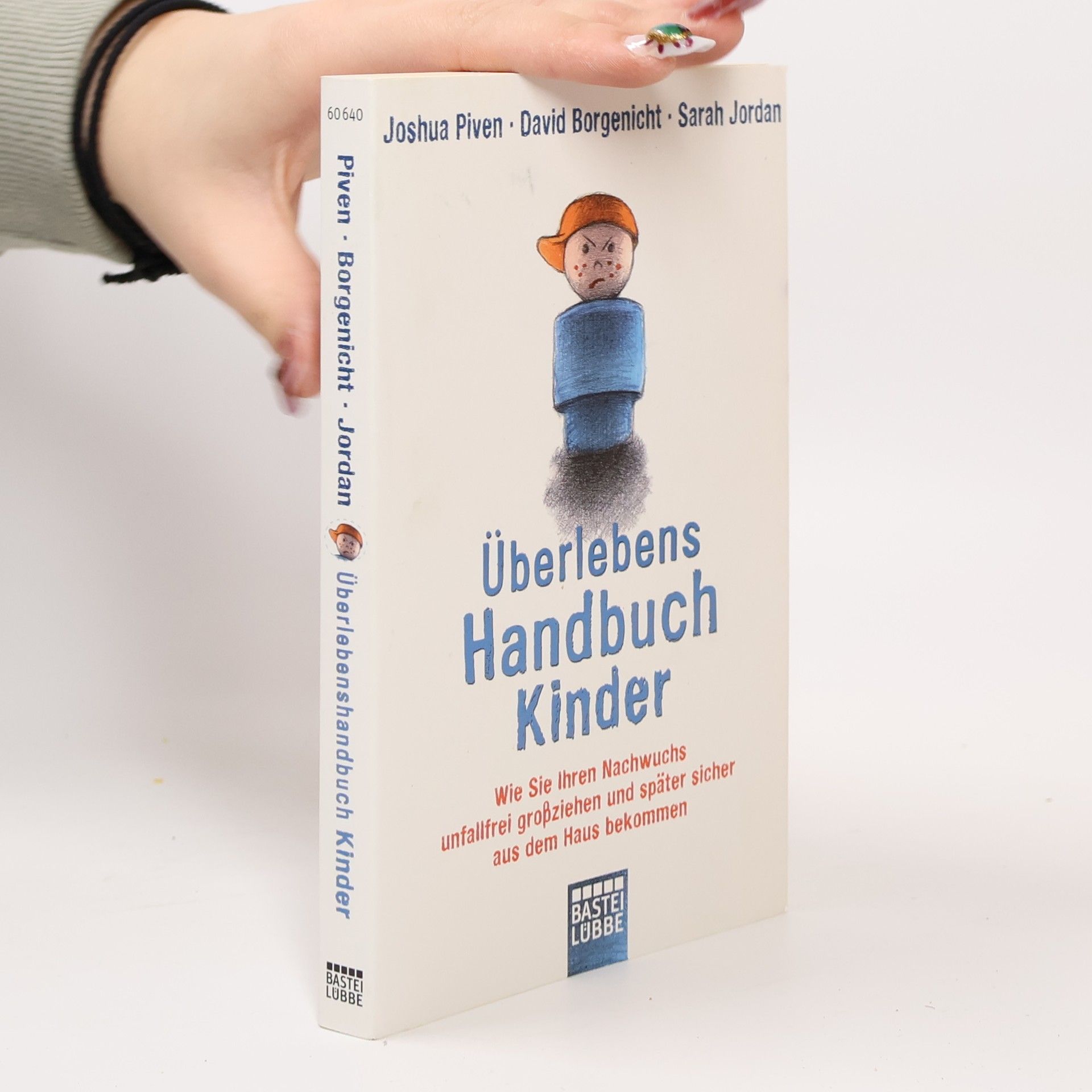 Überlebenshandbuch Kinder. Wie Sie Ihren Nachwuchs unfallfrei großziehen und später sicher aus dem Haus bekommen