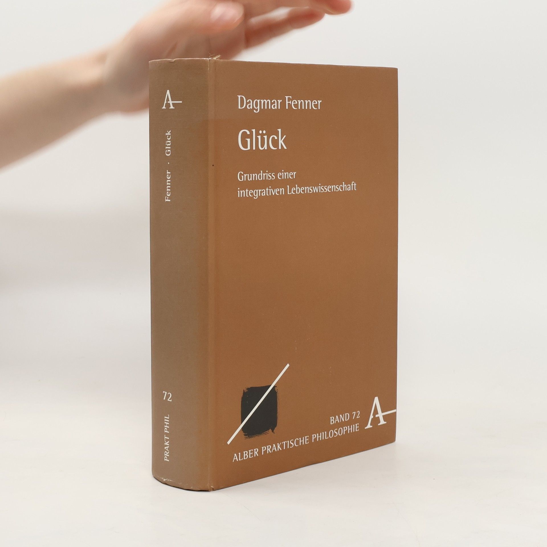 Dagmar Fenner Alber Praktische Philosophie - 72: Glück