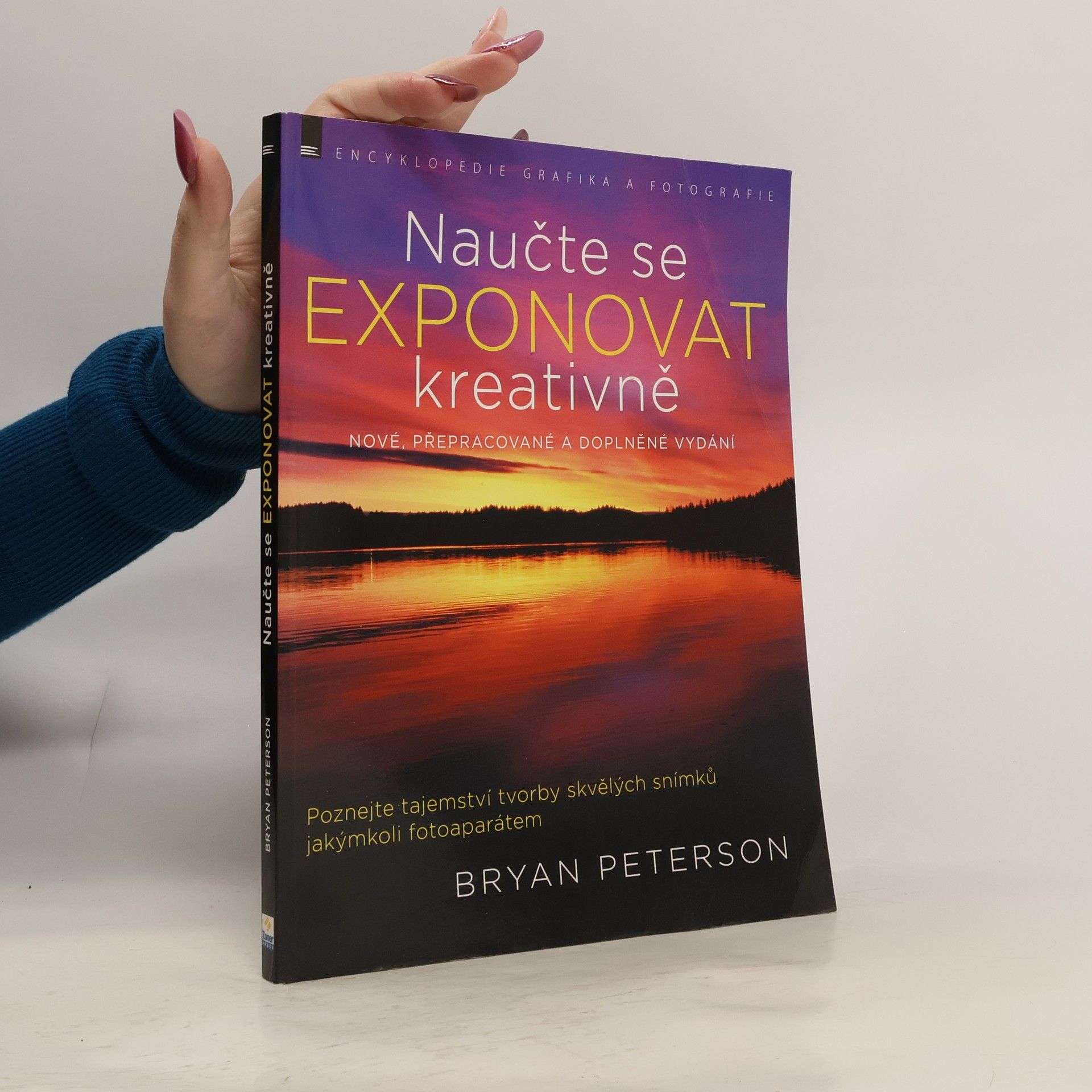 Naučte se exponovat kreativně : poznejte tajemství tvorby skvělých snímků jakýmkoli fotoaparátem