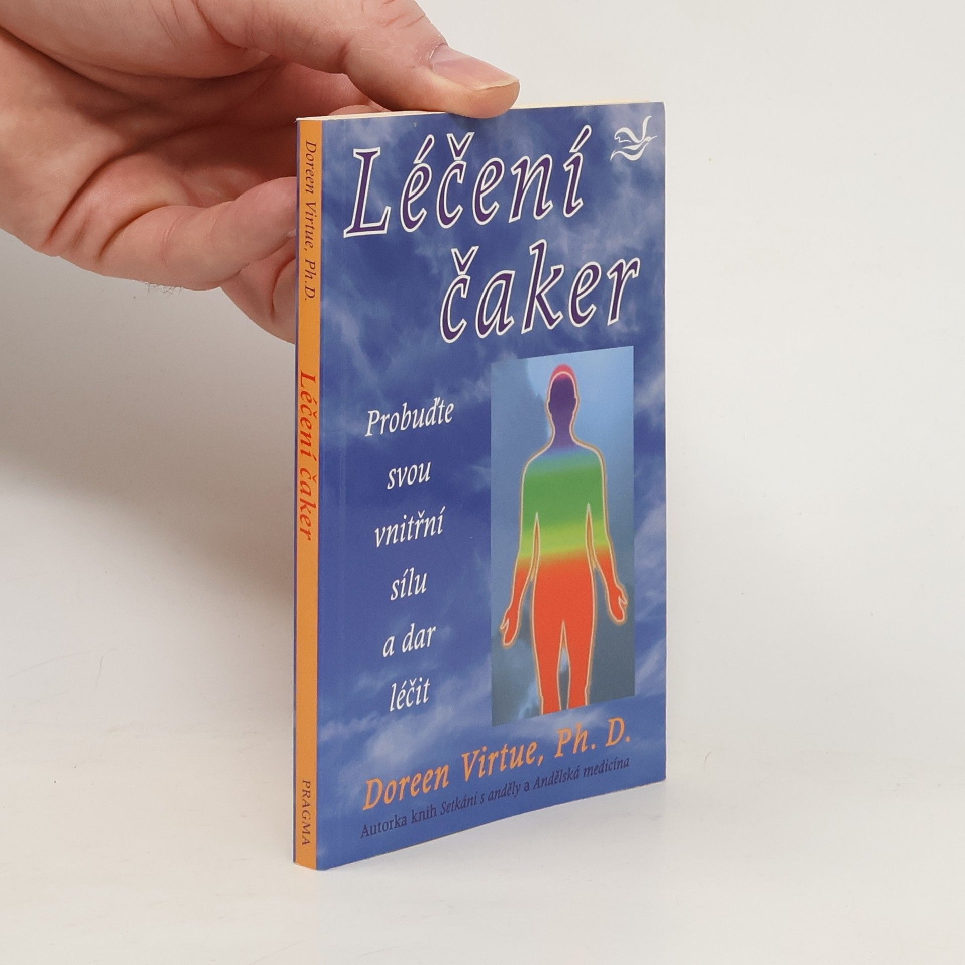 Doreen Virtue Léčení čaker : probuďte svou vnitřní sílu a dar léčit