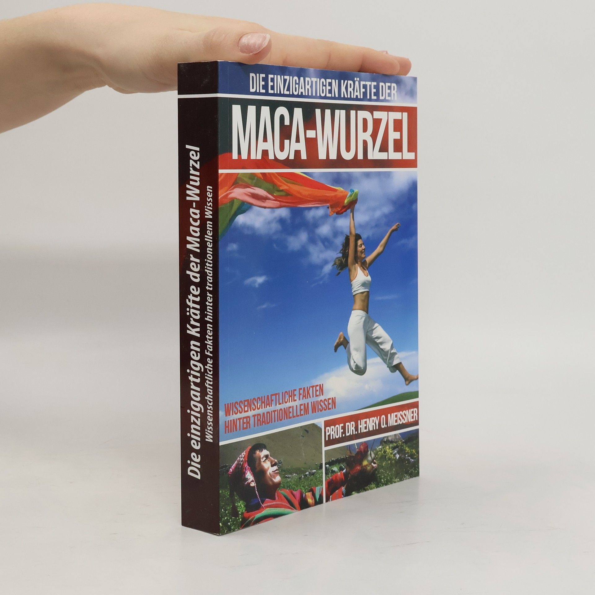 Henry O. Meissner Die einzigartigen Kräfte der Maca-Wurzel