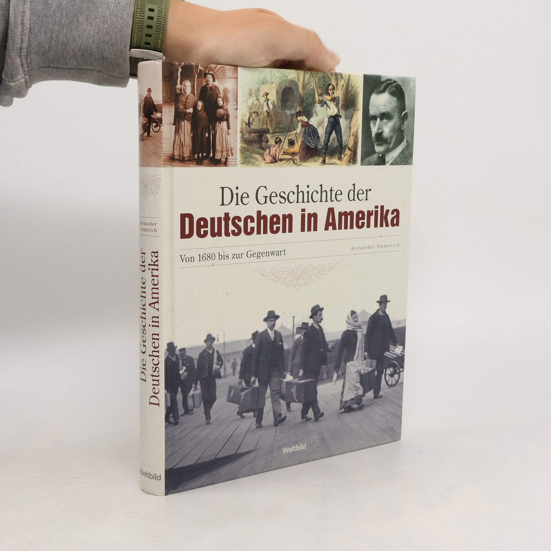 Alexander Emmerich Die Geschichte der Deutschen in Amerika