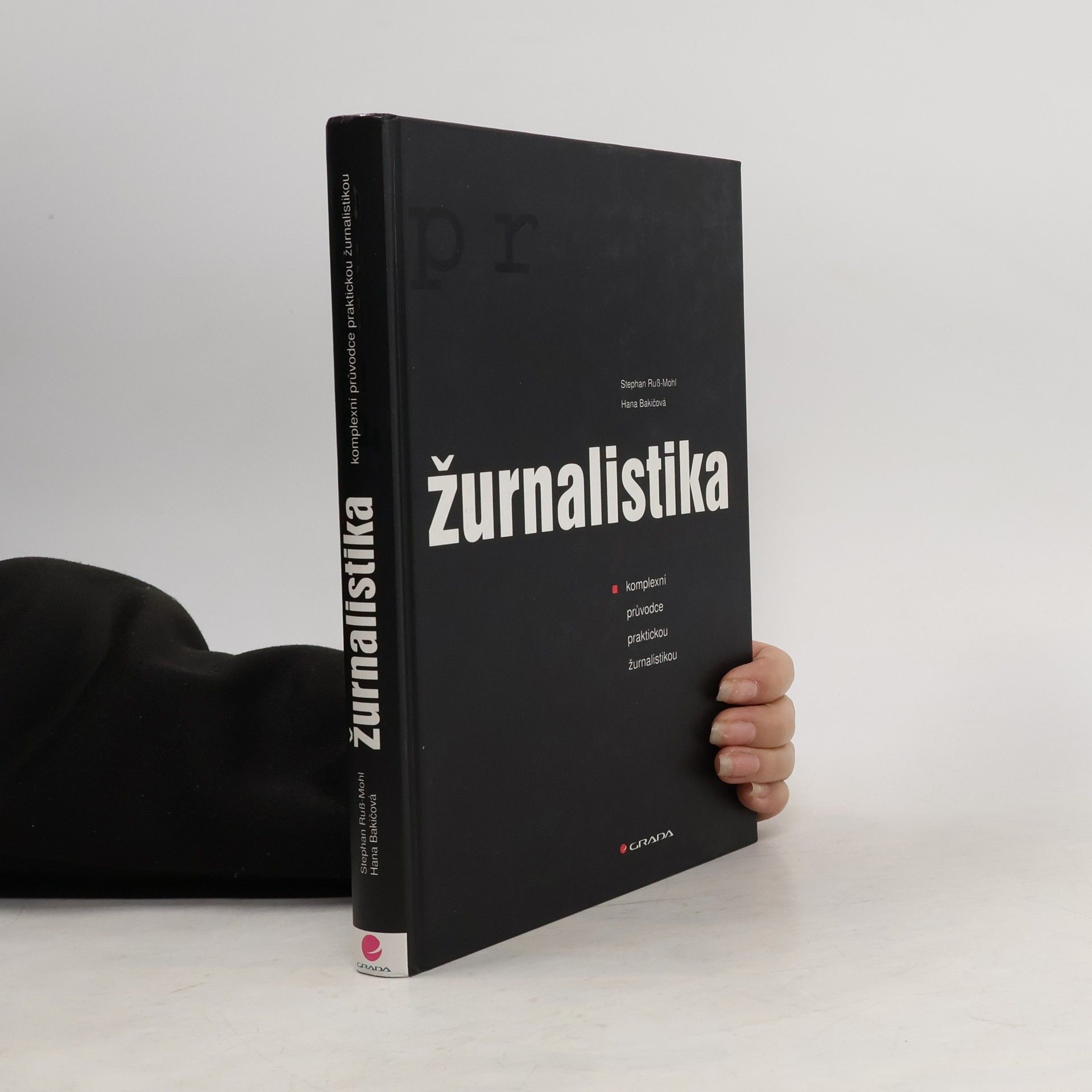 Stephan Ruß Mohl Žurnalistika : komplexní průvodce praktickou žurnalistikou