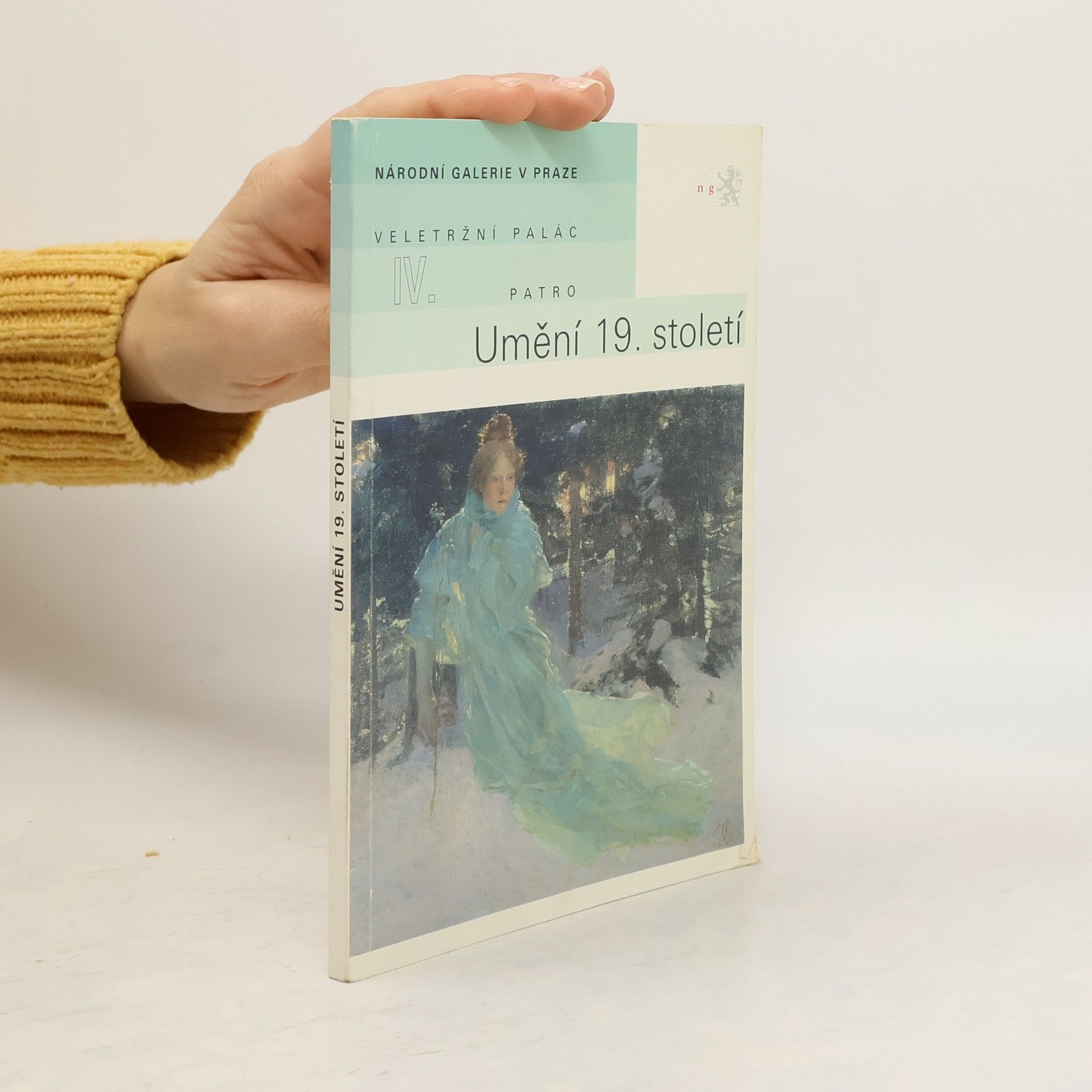 Naděžda Blažíčková-Horová Umění 19. století. : Průvodce expozicí Národní galerie v Praze Veletržní palác, IV. patro
