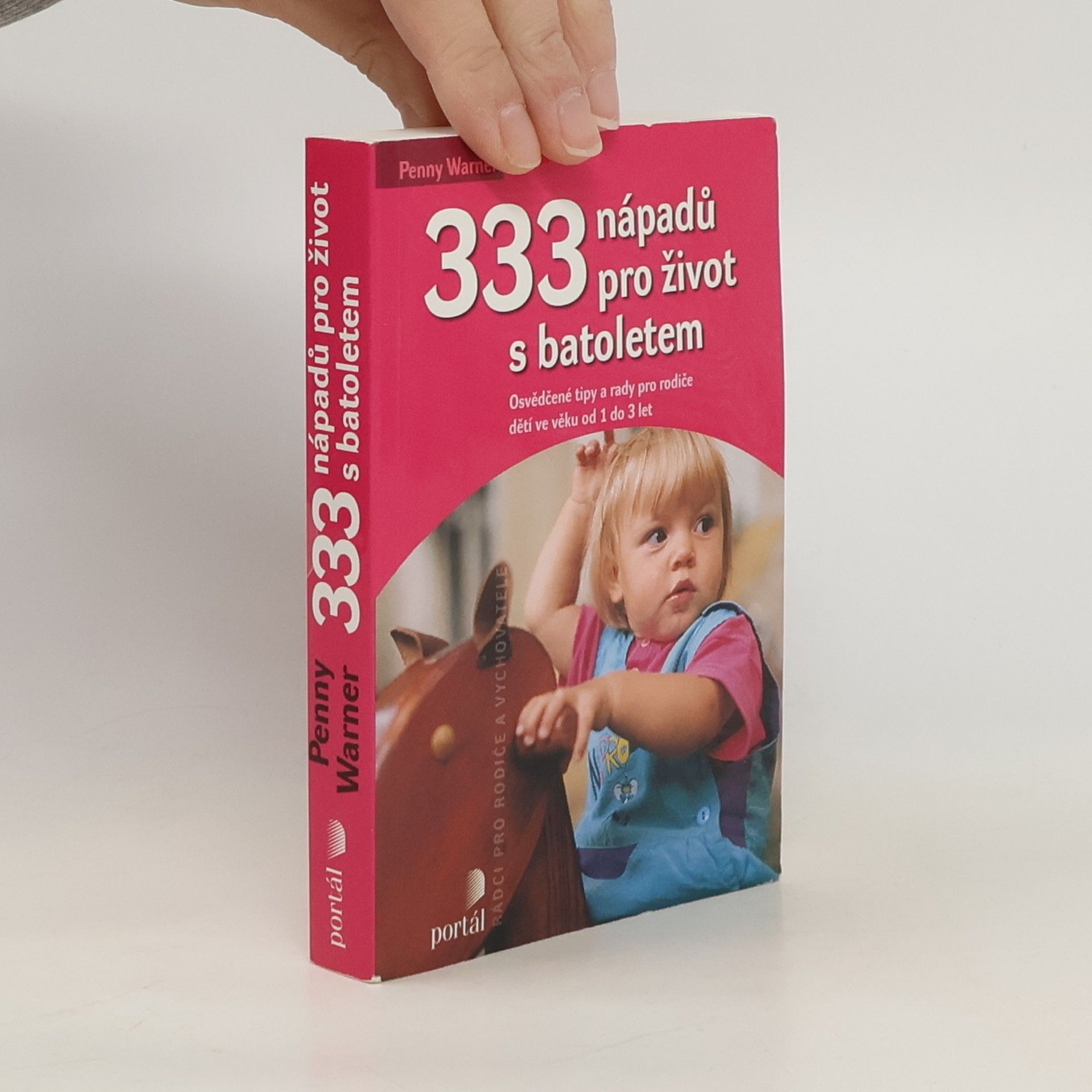 Penny Warner 333 nápadů pro život s batoletem: Osvědčené tipy a rady pro rodiče dětí ve věku od 1 do 3 let