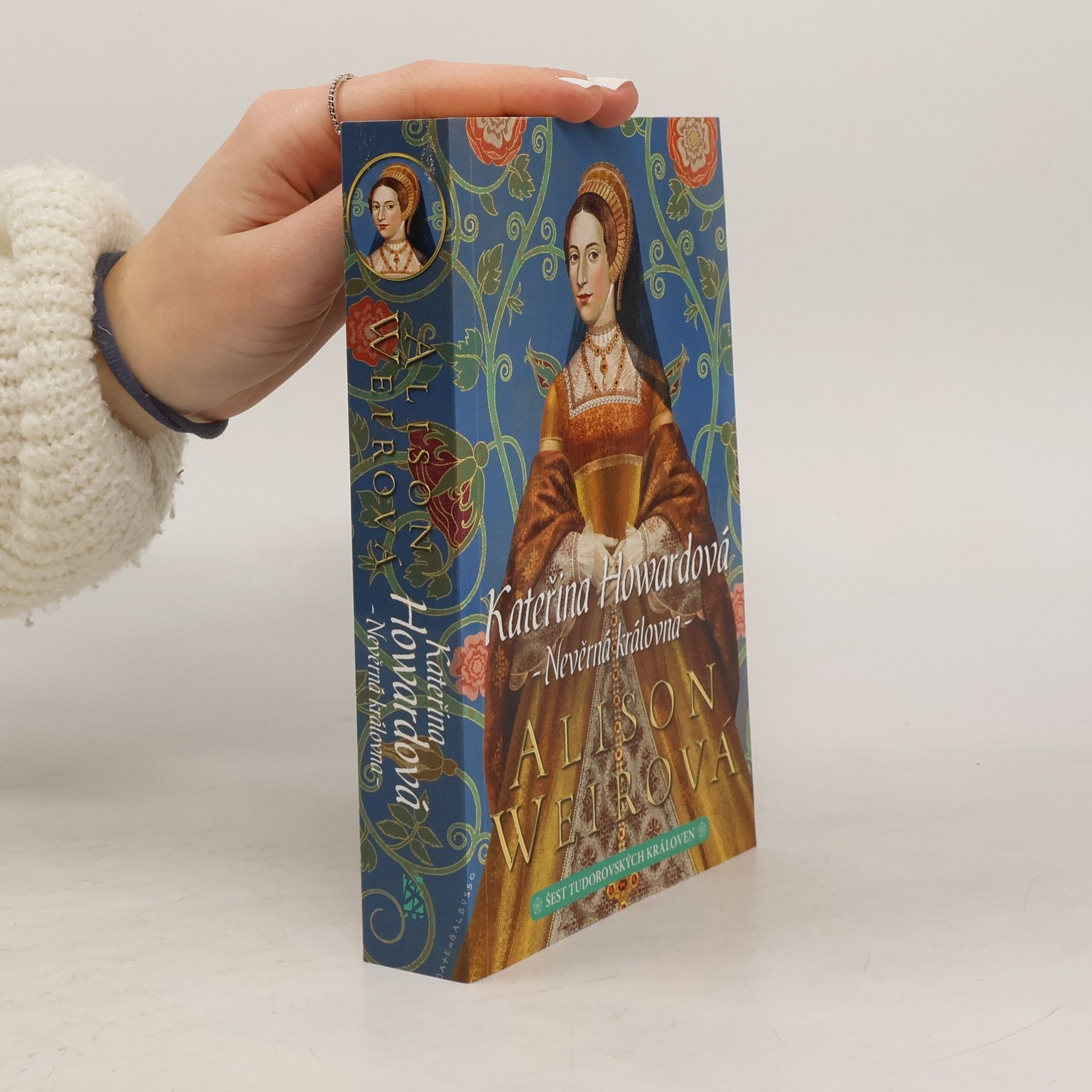 Alison Weir Kateřina Howardová: Nevěrná královna