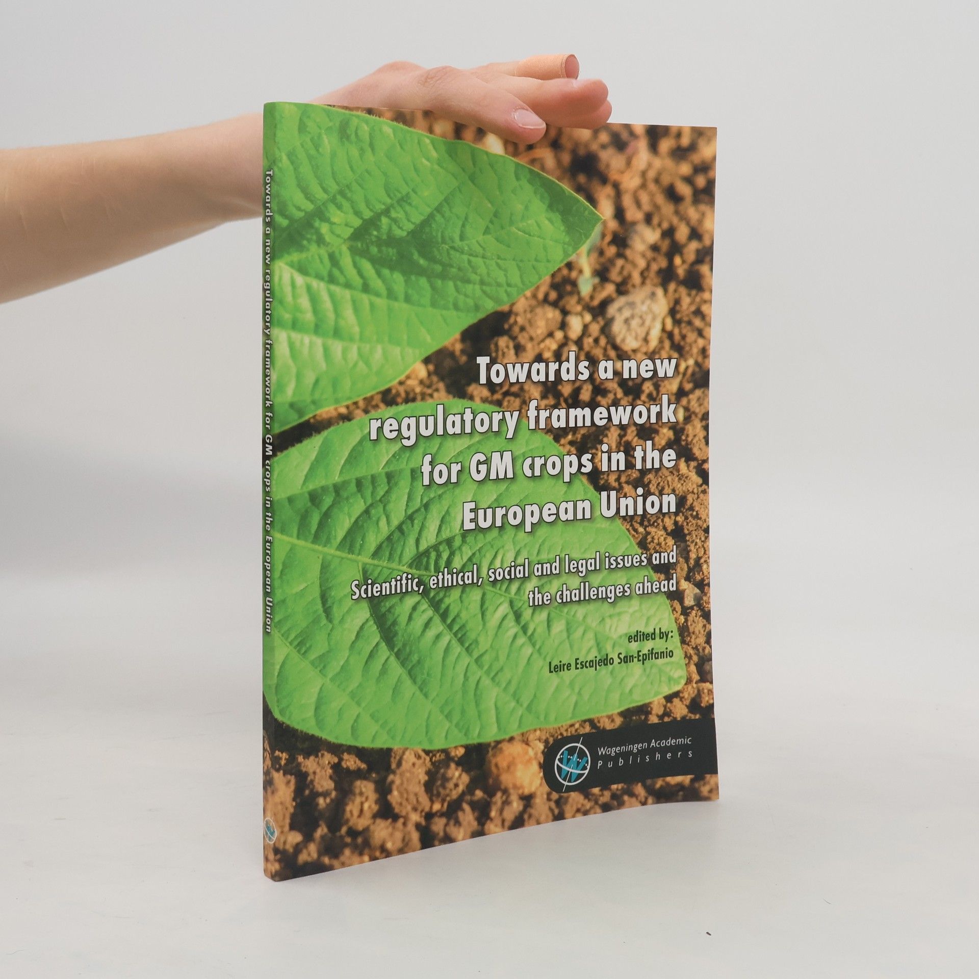 Leire Escajedo San-Epifanio Towards a New Regulatory Framework for GM Crops in the European Union