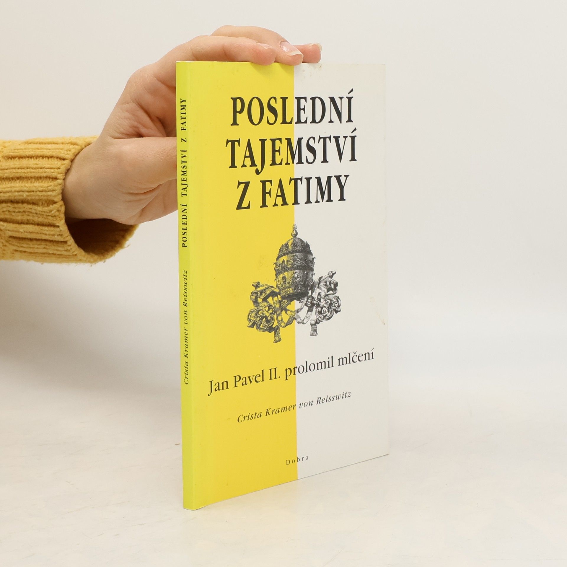 Crista Kramer von Reisswitz Poslední tajemství z Fatimy: Jan Pavel II. prolomil mlčení