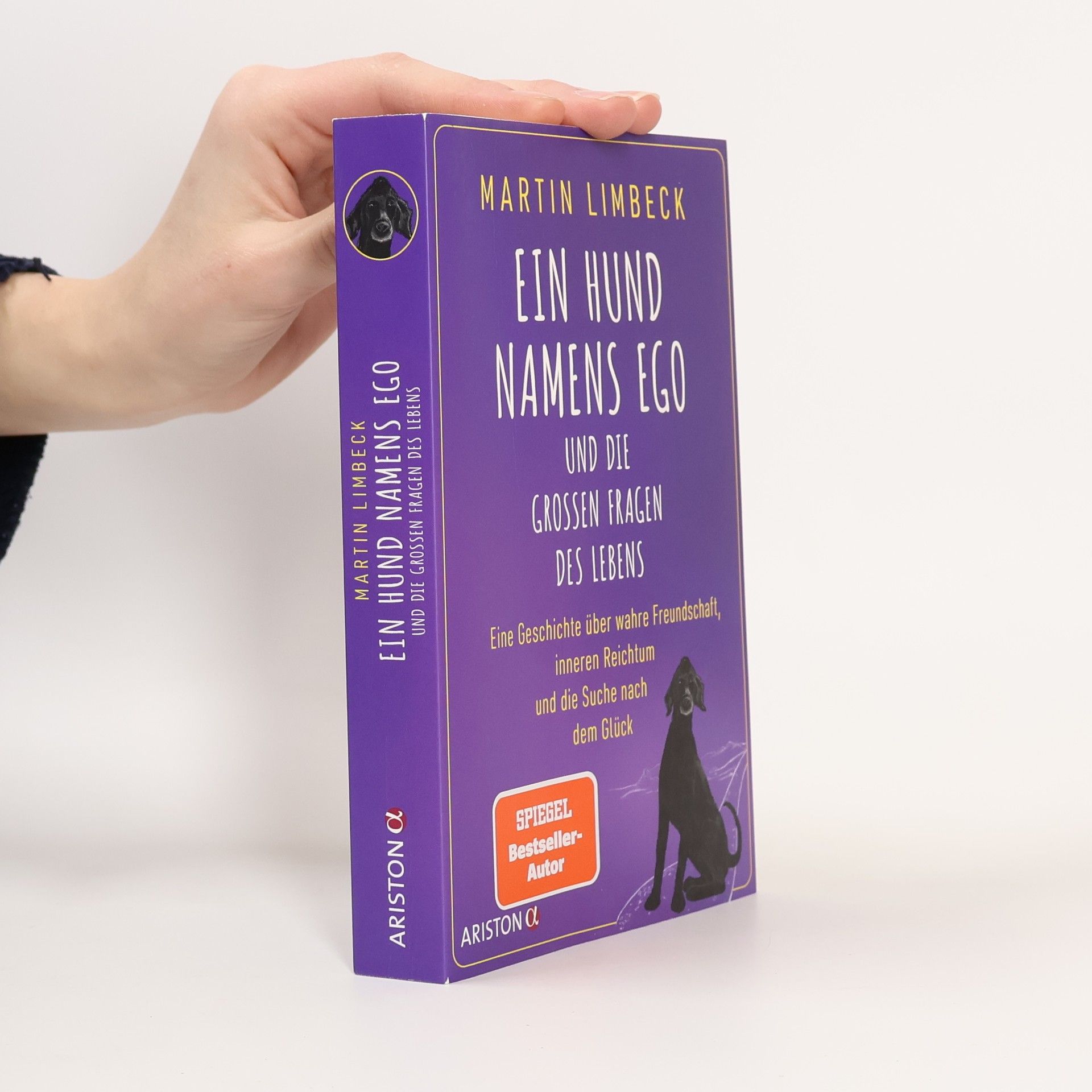 Ein Hund namens Ego und die großen Fragen des Lebens. Eine Geschichte über wahre Freundschaft, inneren Reichtum und die Suche nach dem Glück