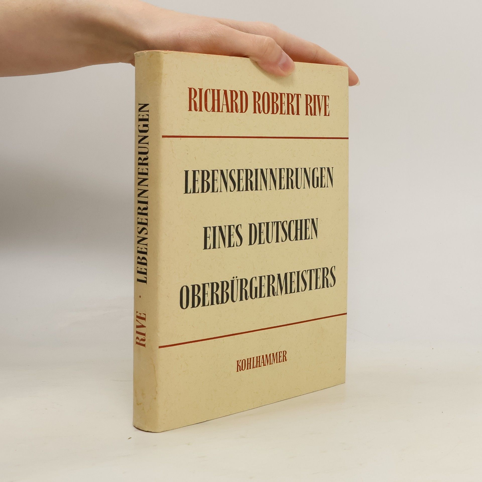 Richard Robert Rive Lebenserinnerungen eines deutschen Oberbürgermeisters
