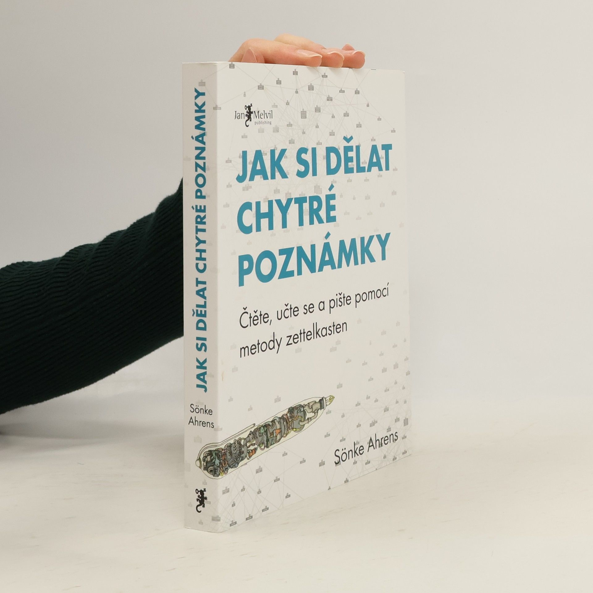 Sönke Ahrens Jak si dělat chytré poznámky : čtěte, pište a přemýšlejte s pomocí legendární metody zettelkasten