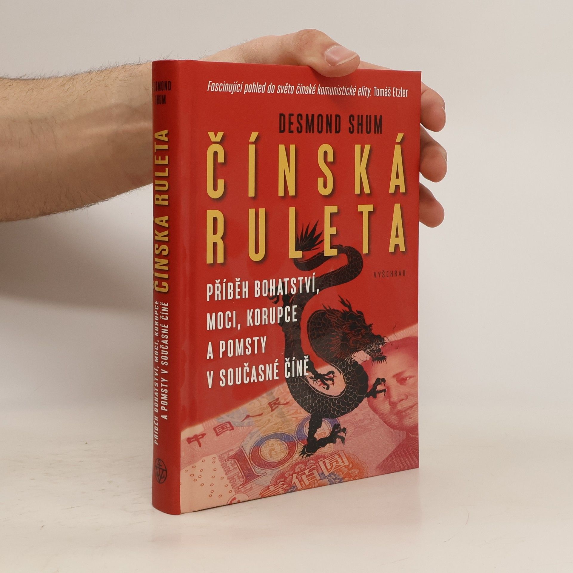 Desmond Shum Čínská ruleta: Příběh bohatství, moci, korupce a pomsty v současné Číně