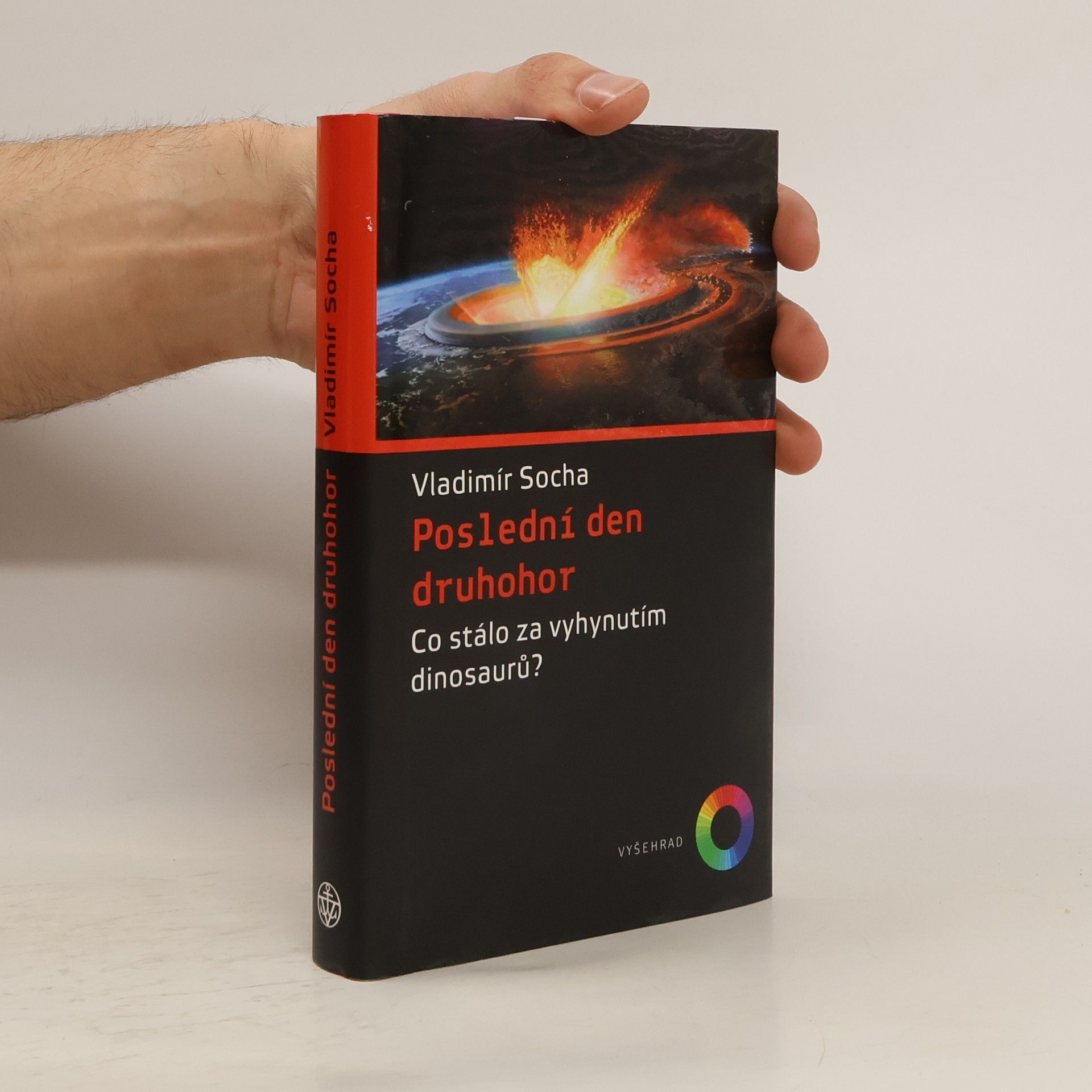 Vladimír Socha Poslední den druhohor. Co stálo za vyhynutím dinosaurů?