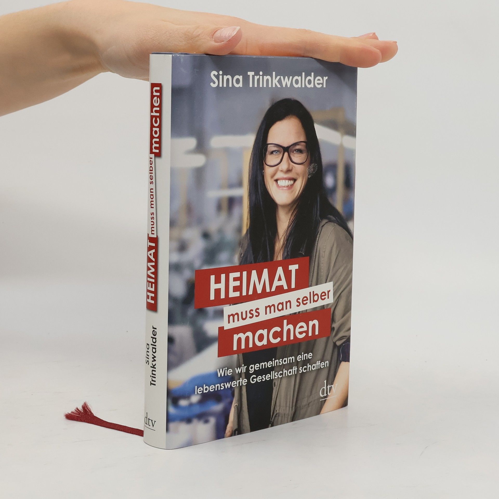 Sina Trinkwalder Heimat muss man selber machen. Wie wir gemeinsam eine lebenswerte Gesellschaft schaffen