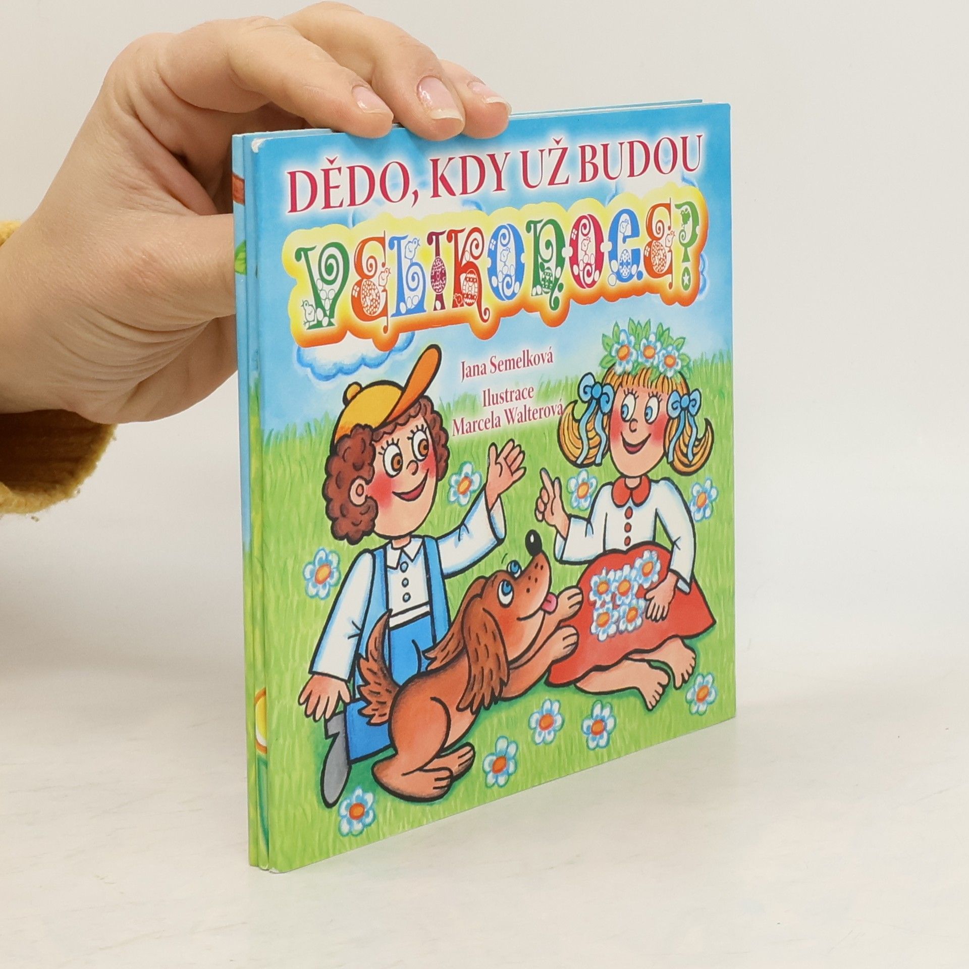 Jana Semelková Dědo, kdy už budou Velikonoce