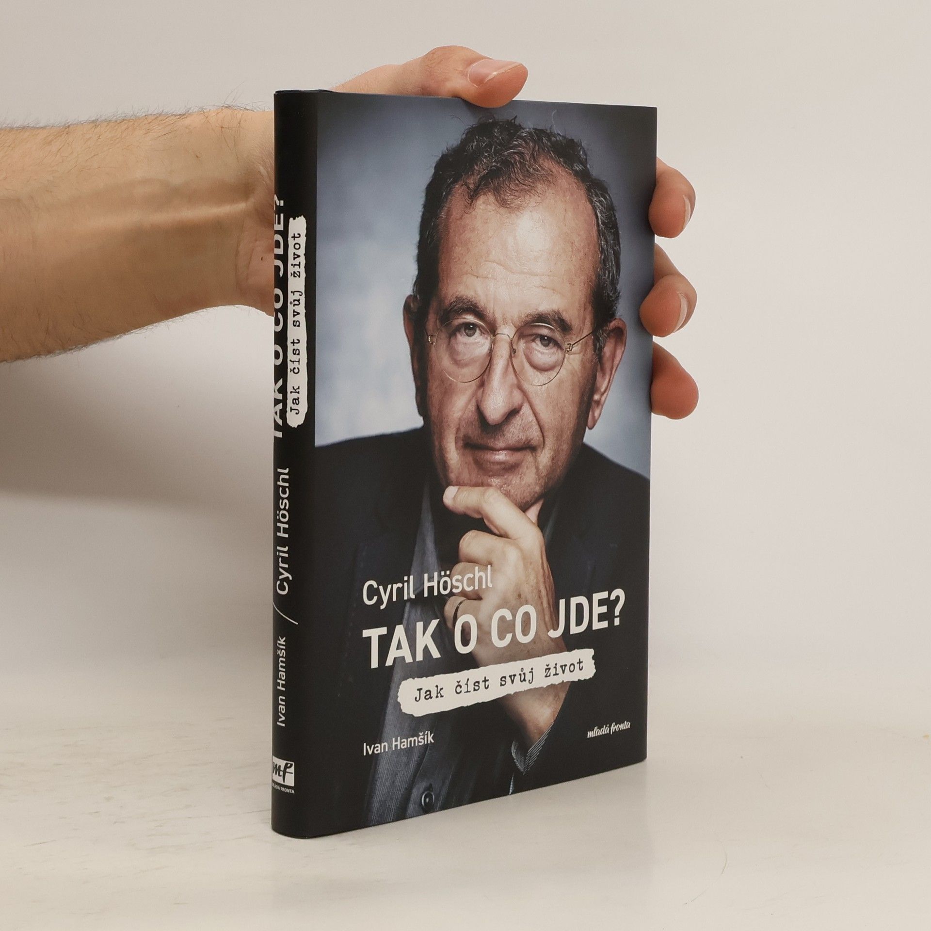 Cyril Höschl Tak o co jde? Jak číst svůj život