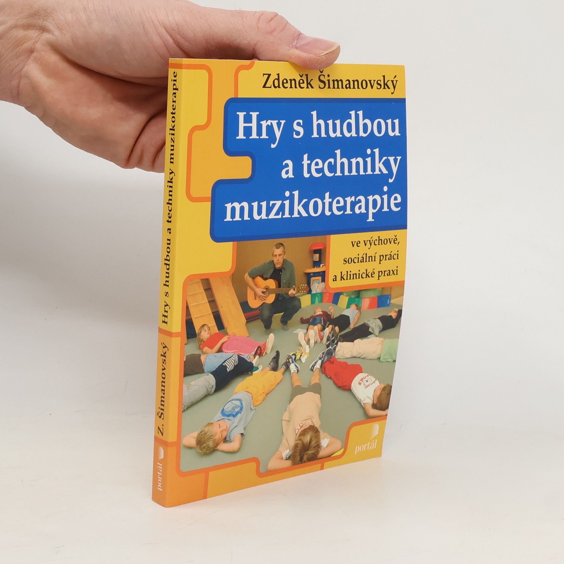 Zdeněk Šimanovský Hry s hudbou a techniky muzikoterapie ve výchově, sociální práci a klinické praxi