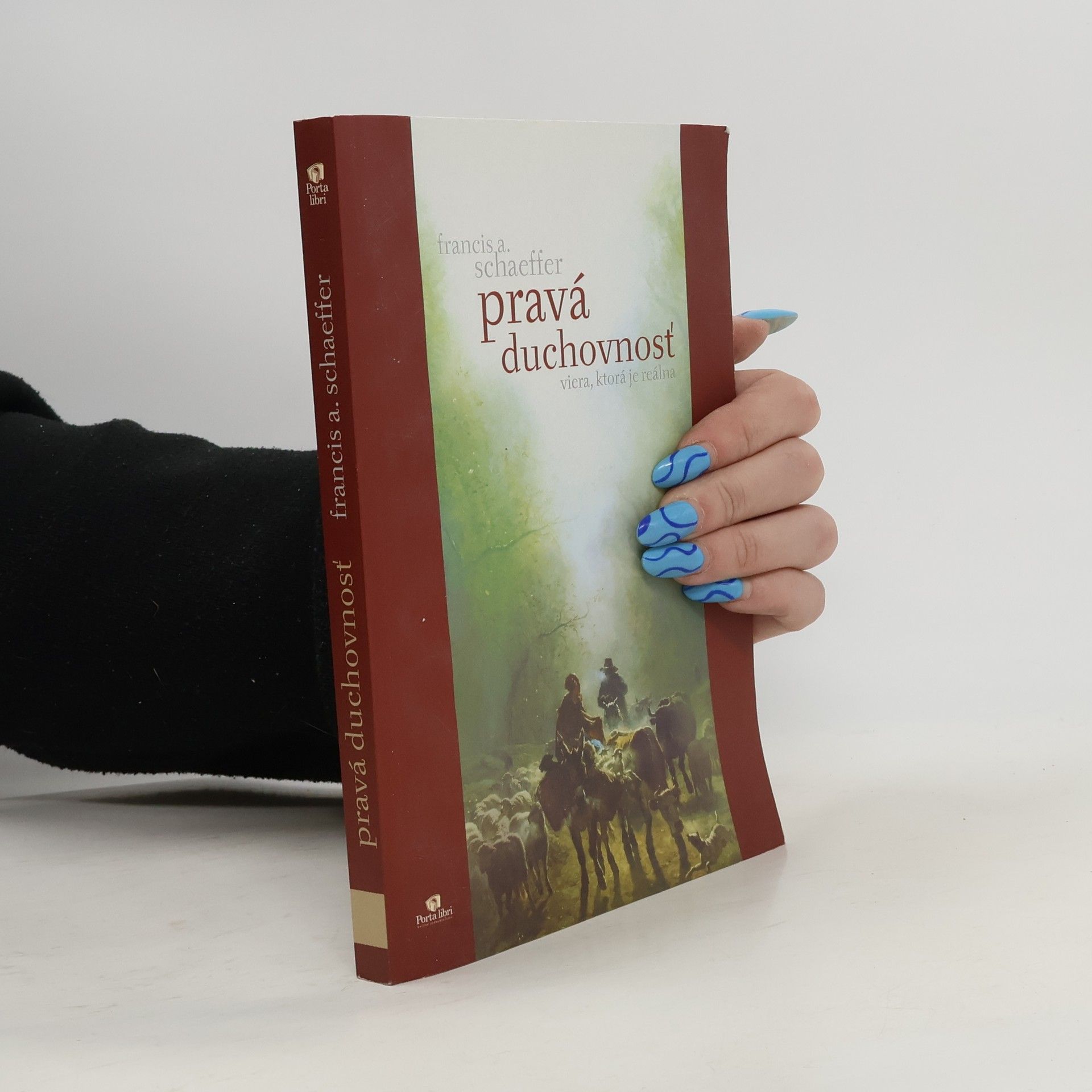 Francis Schaeffer Pravá duchovnosť