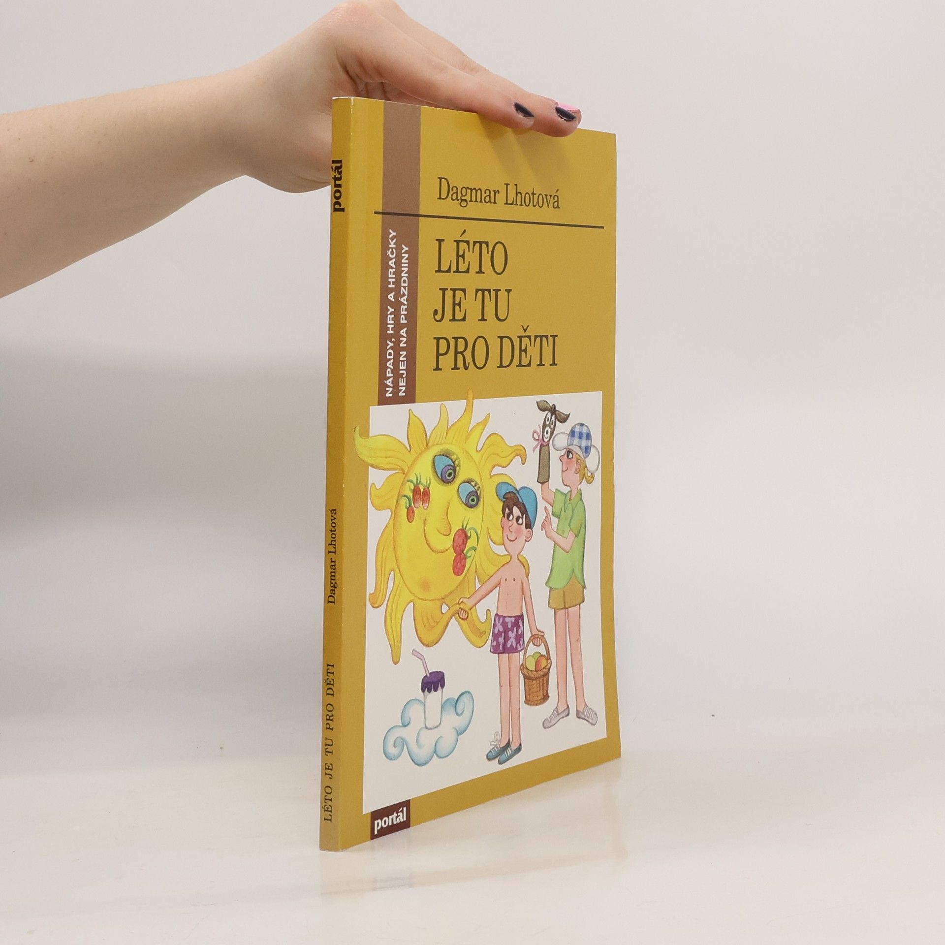 Dagmar Lhotová Léto je tu pro děti. Nápady, hry a hračky nejen na prázdniny