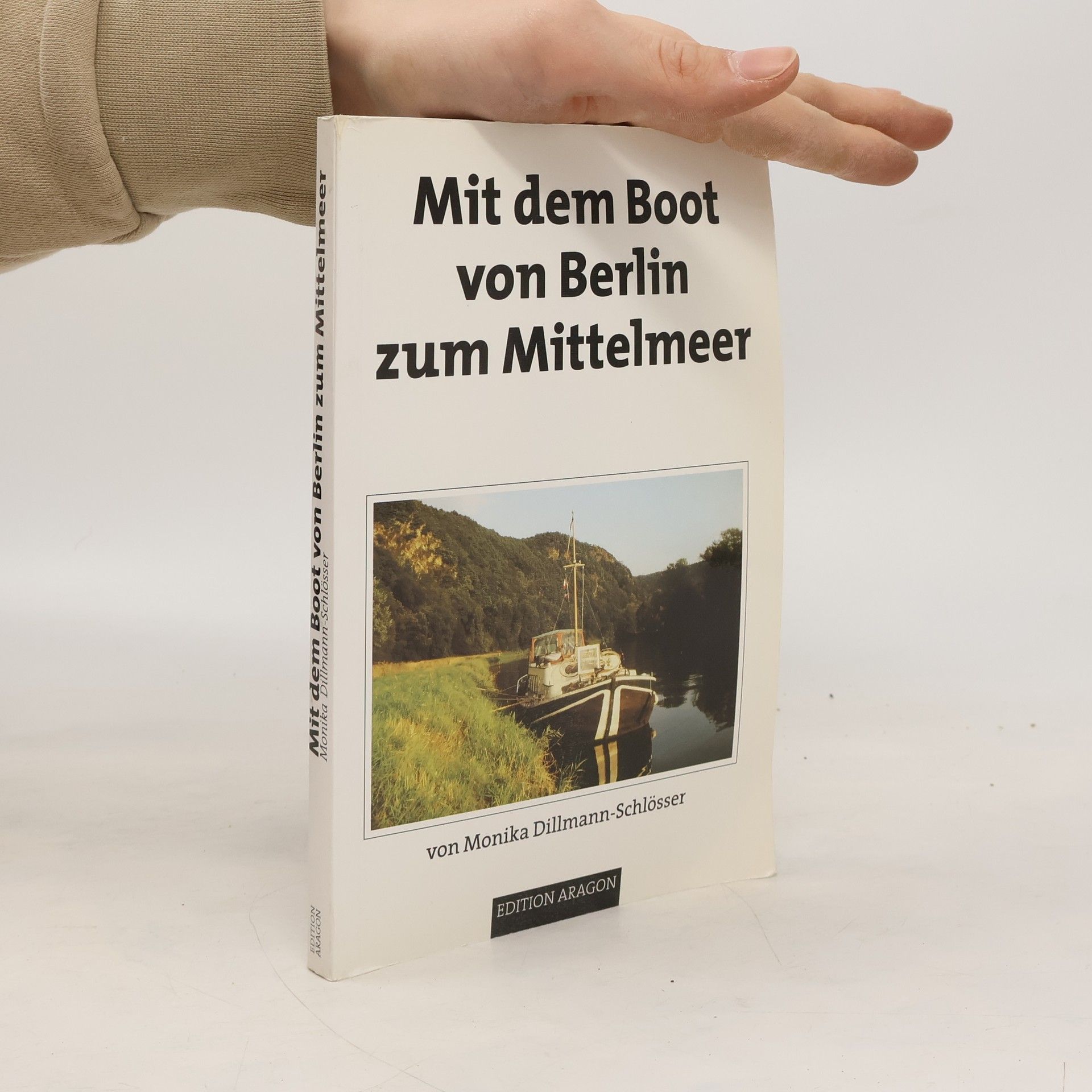 Monika Dillmann-Schlösser Mit dem Boot von Berlin zum Mittelmeer
