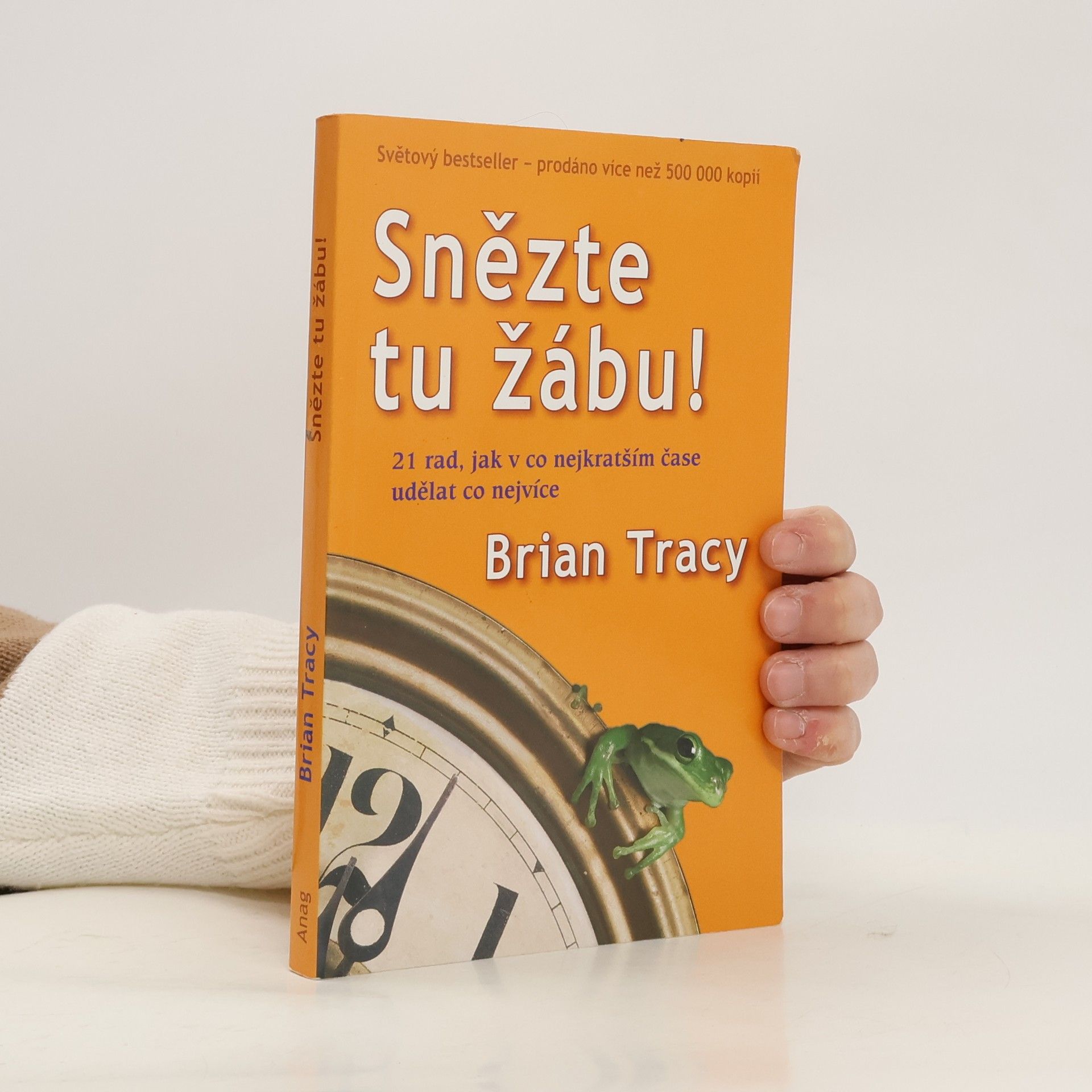 Brian Tracy Snězte tu žábu!