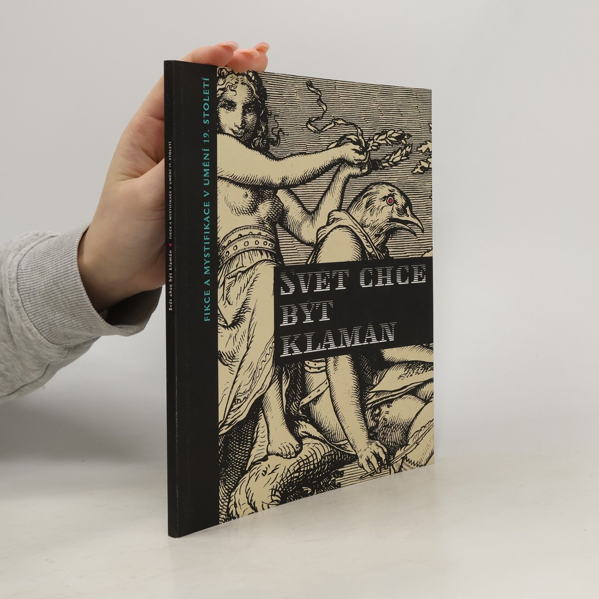 Vít Vlnas Svět chce být klamán : fikce a mystifikace v umění 19. století