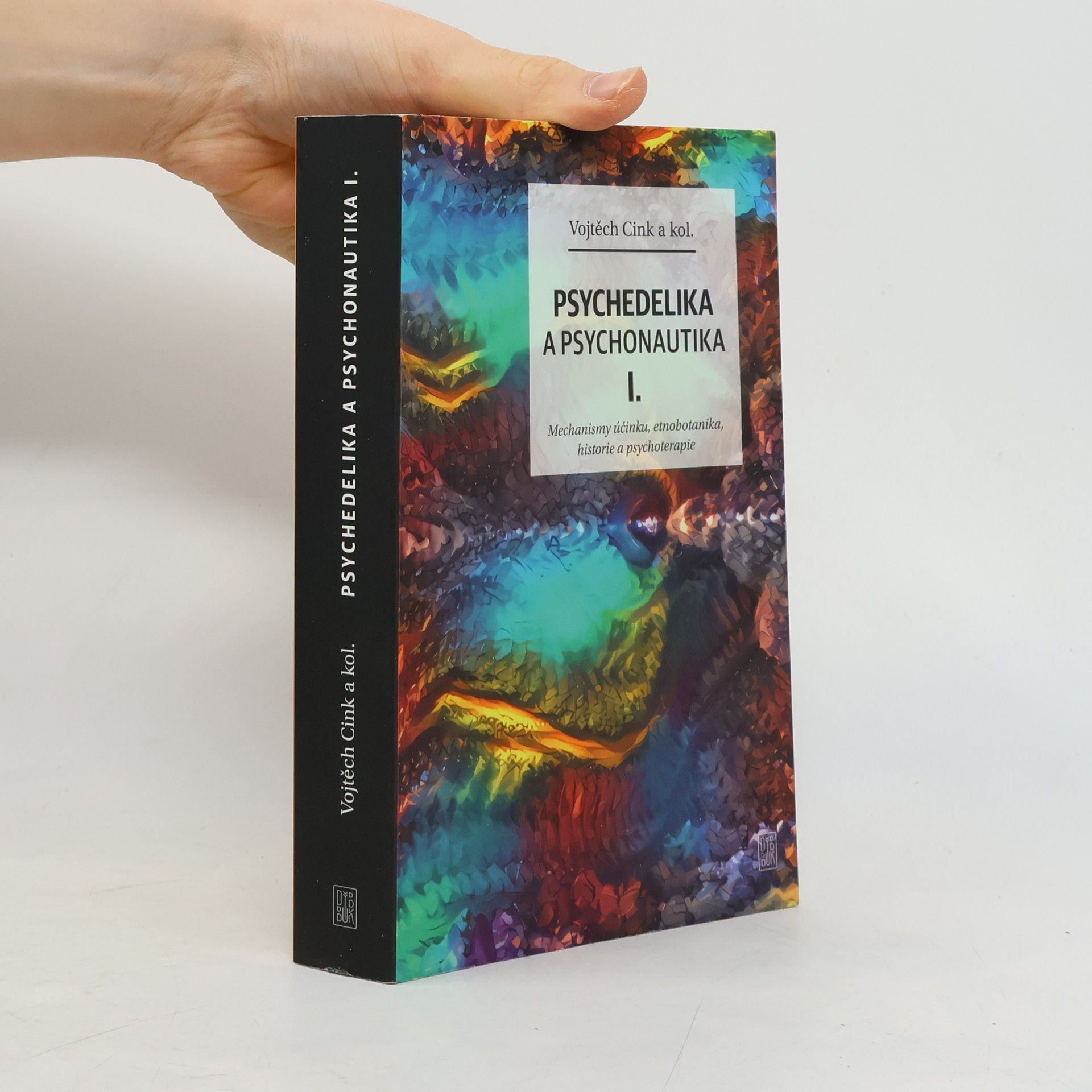 Vojtěch Cink Psychedelika a psychonautika. I., Mechanismy účinku, etnobotanika, historie a psychoterapie