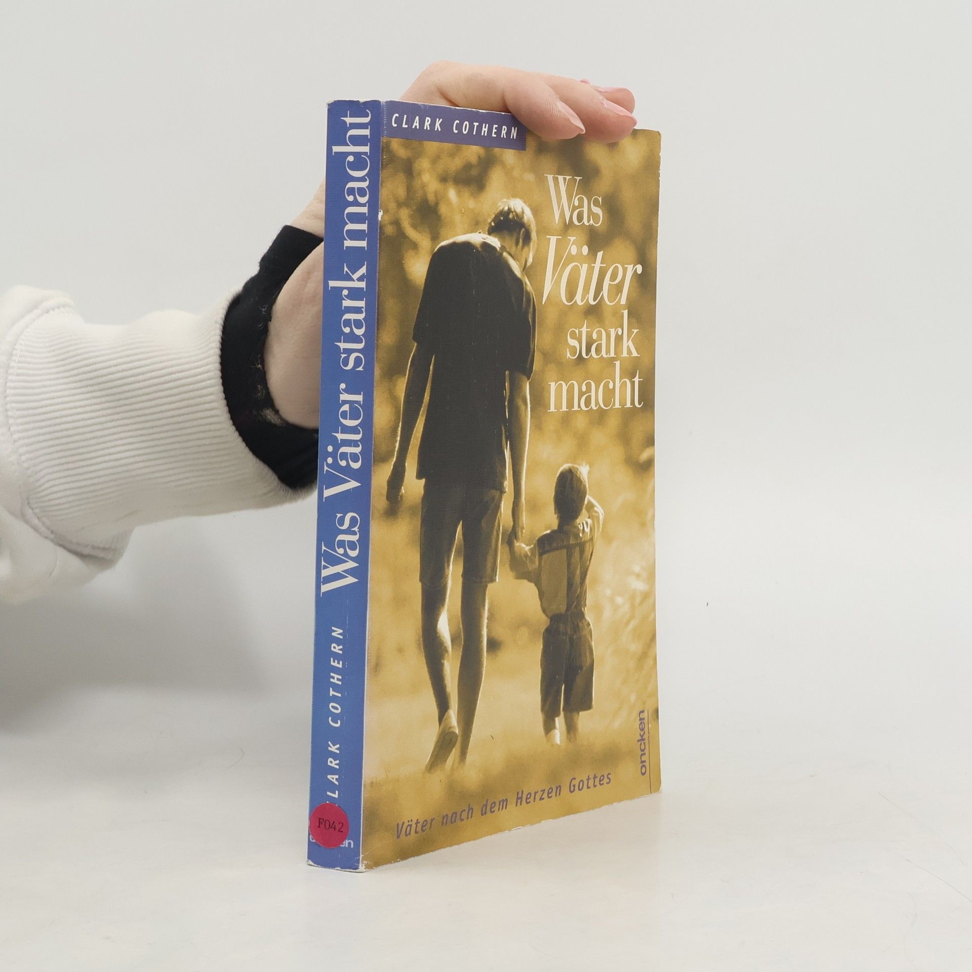 Clark Cothern Was Väter stark macht. Väter nach dem Herzen Gottes.