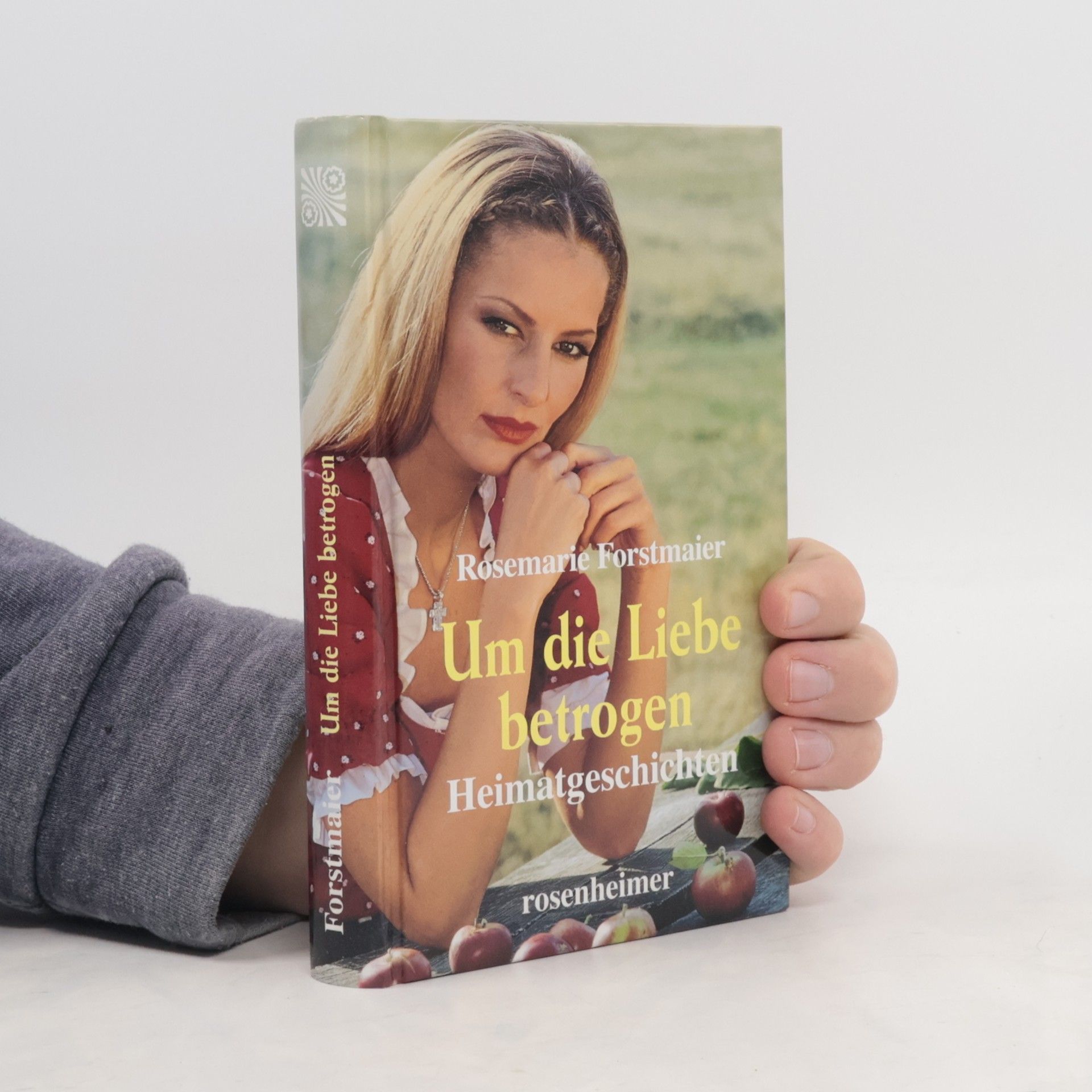 Rosemarie Forstmaier Um die Liebe betrogen