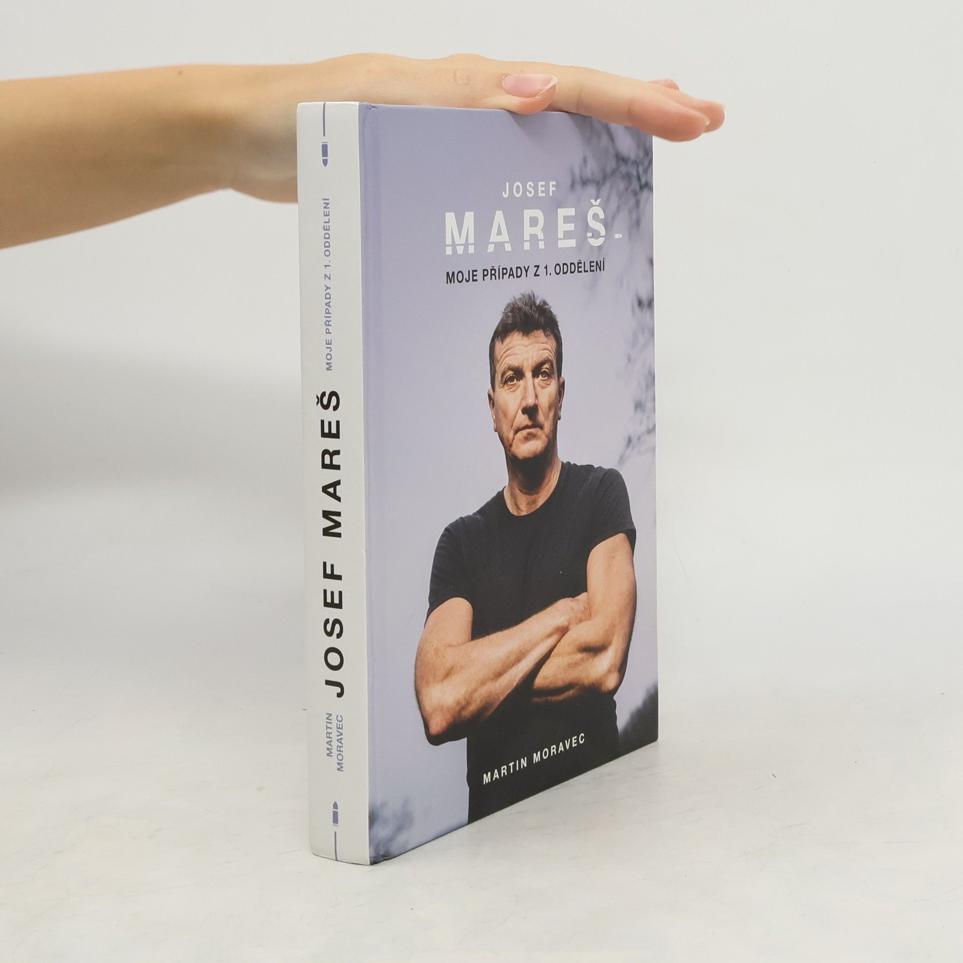 Martin Moravec Josef Mareš: Moje případy z 1. oddělení