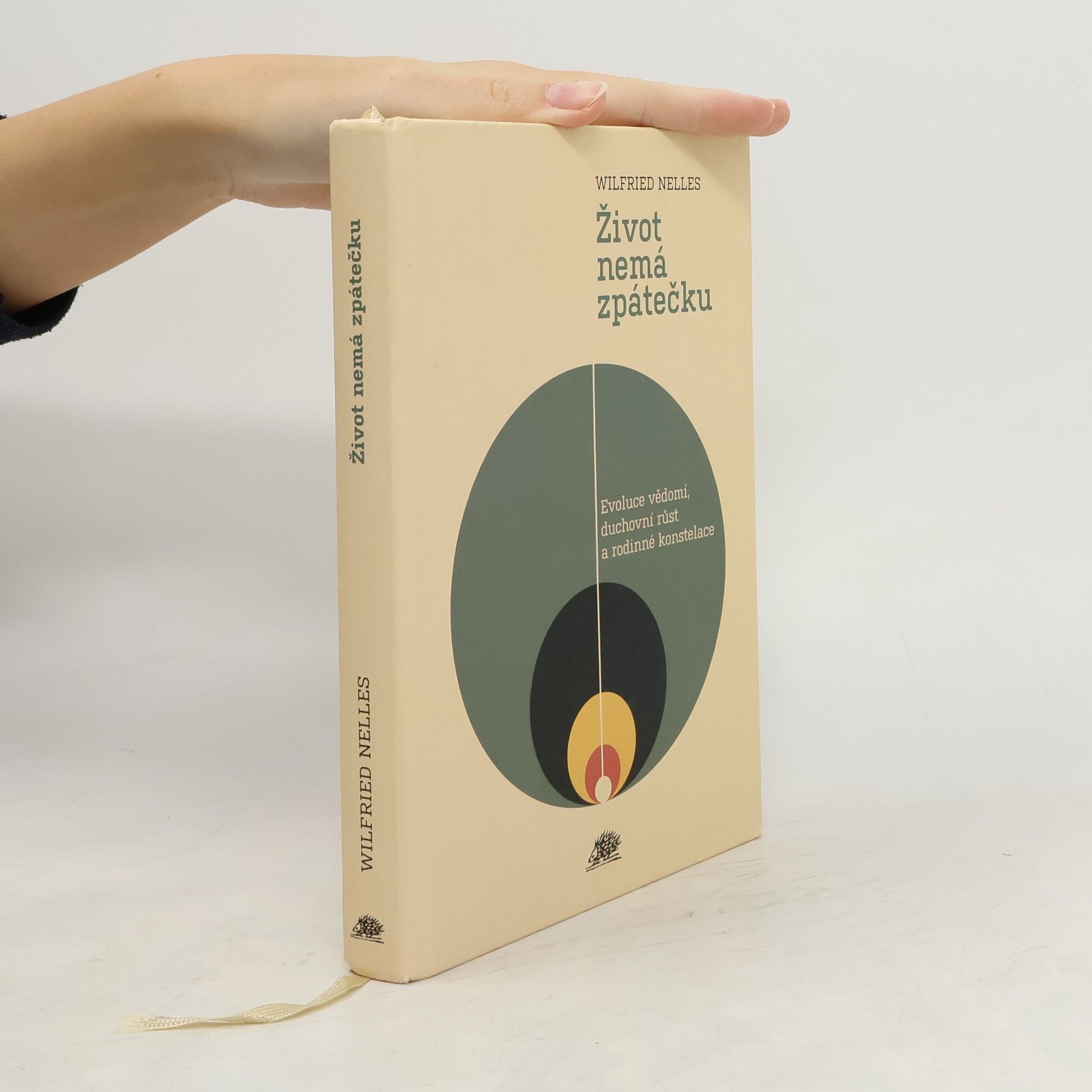 Wilfried Nelles Život nemá zpátečku : evoluce vědomí, důchovní růst a rodinné konstelace
