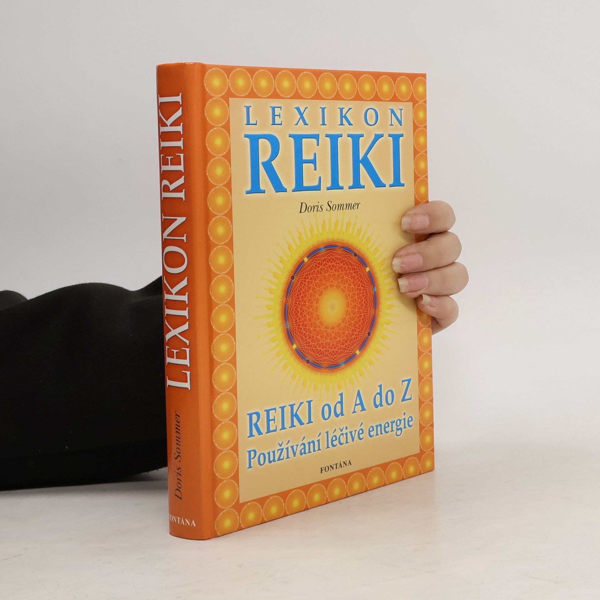 Doris Sommer Lexikon Reiki: Příručka ke všem otázkám při použití léčivé energie Reiki