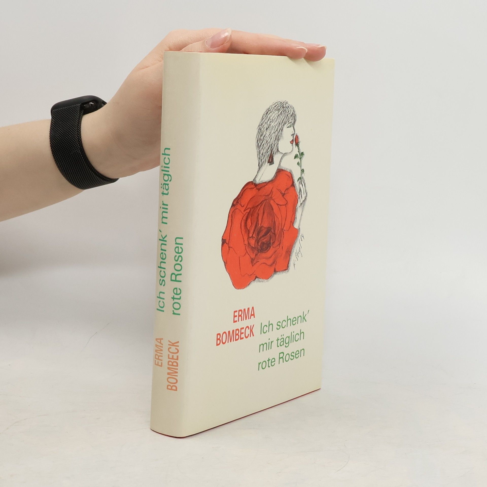 Erma Bombeck Ich schenk mir täglich rote Rosen