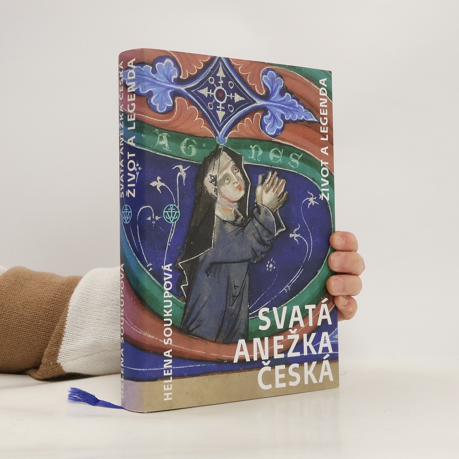Helena Soukupová Svatá Anežka Česká - Život a legenda