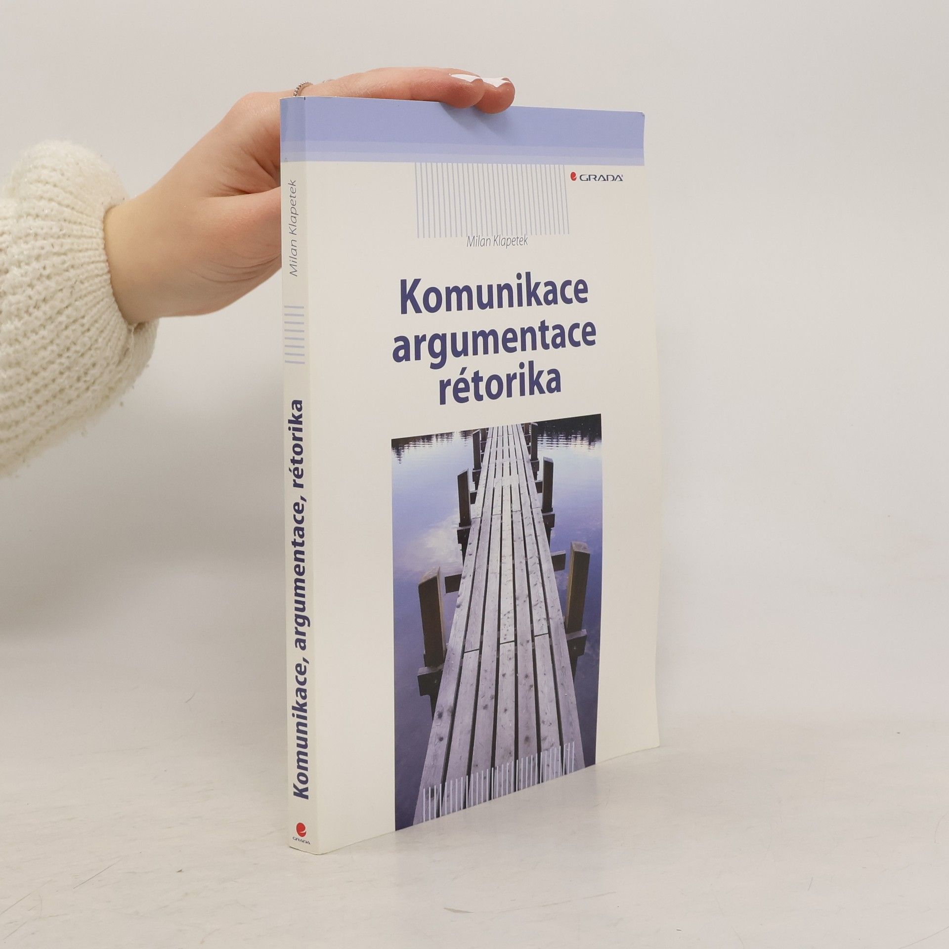 Milan Klapetek Komunikace, argumentace, rétorika