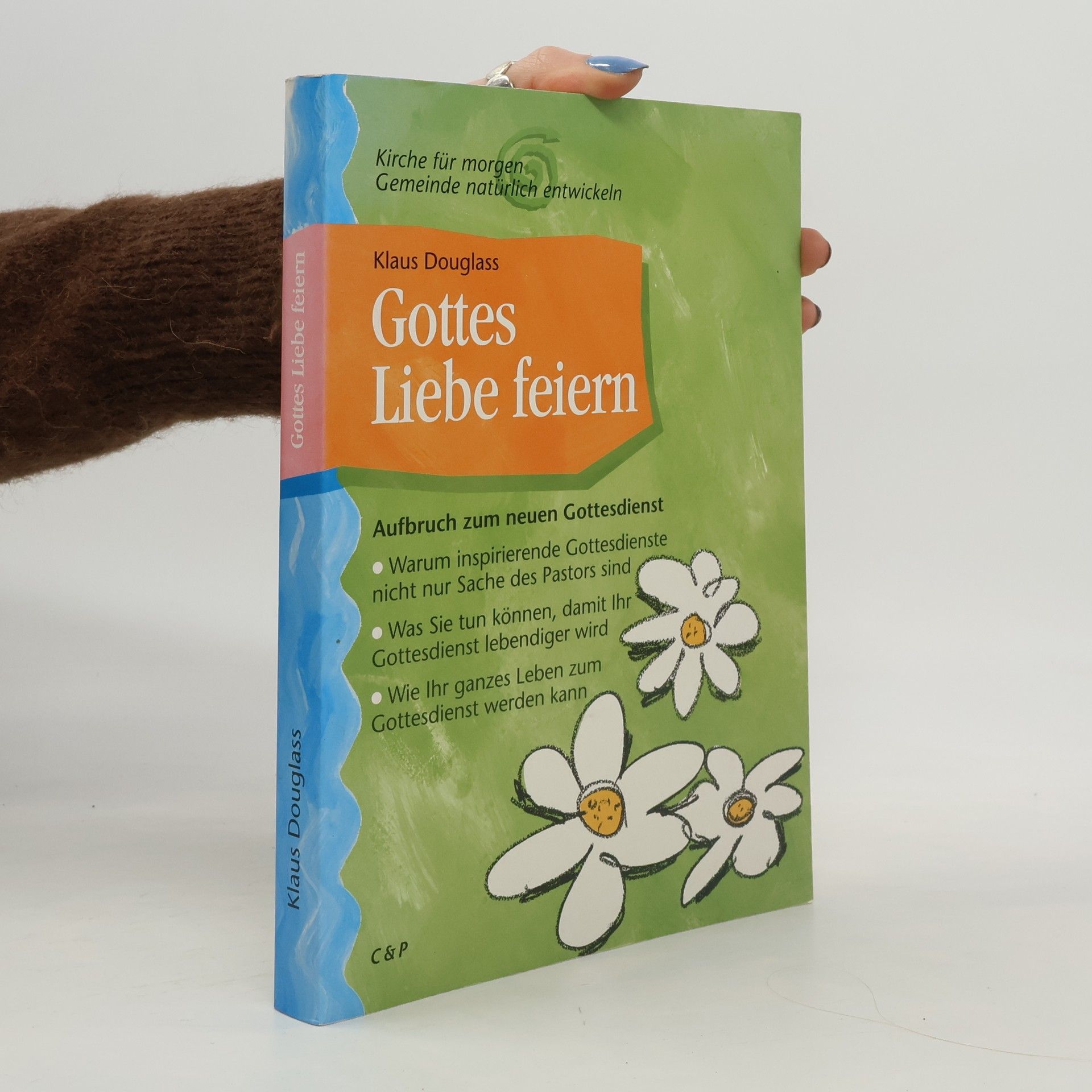 Klaus Douglass Gottes Liebe feiern