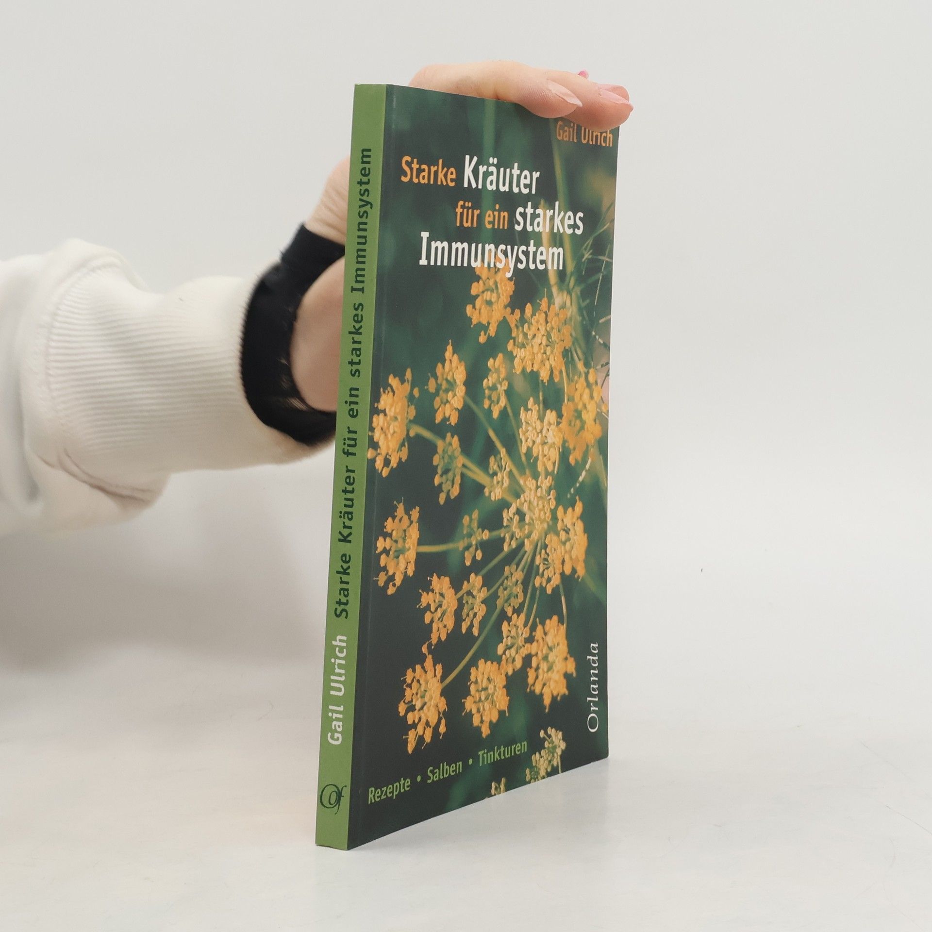 Gail Ulrich Starke Kräuter für ein starkes Immunsystem