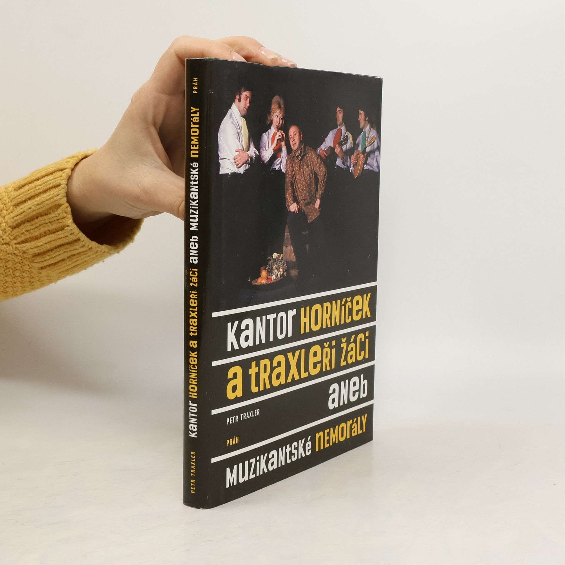Petr Traxler Kantor Horníček a Traxleři žáci aneb Muzikantské nemorály