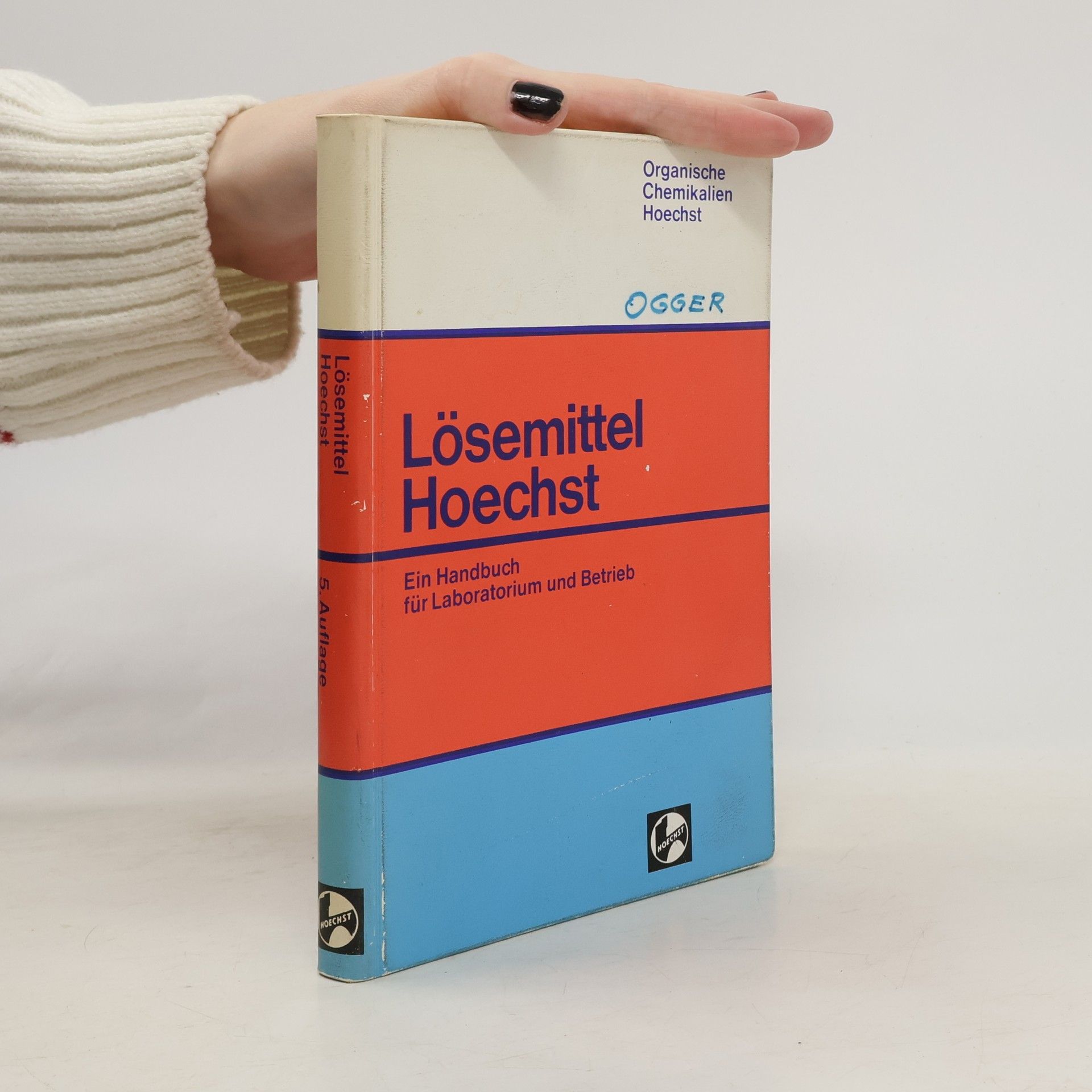 Lösemittel Hoechst: ein Handbuch für Laboratorium und Betrieb
